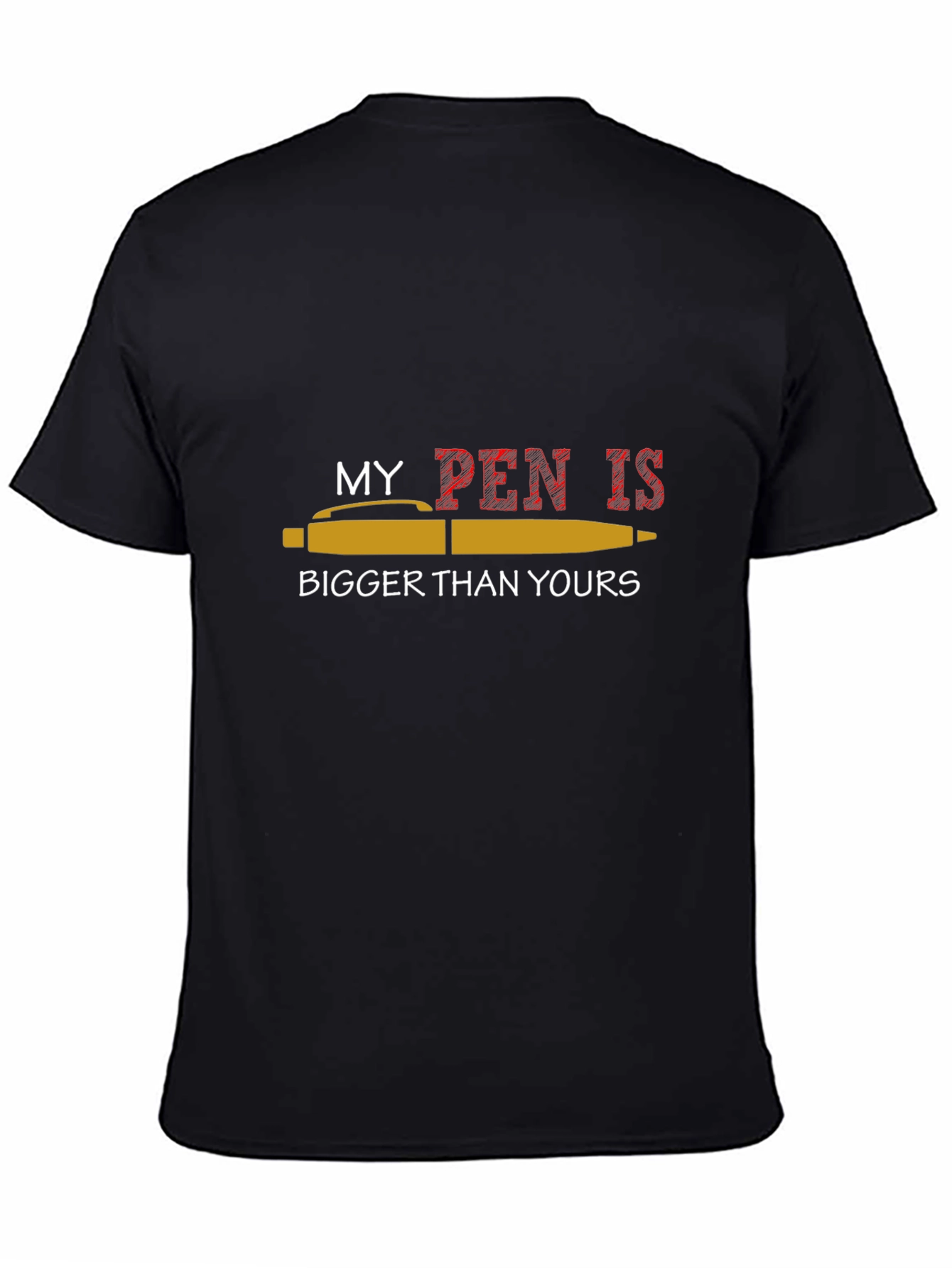 My Pen Is Bigger T-Shirt