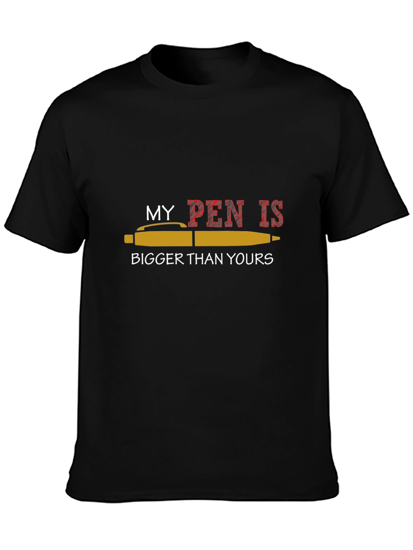 My Pen Is Bigger T-Shirt