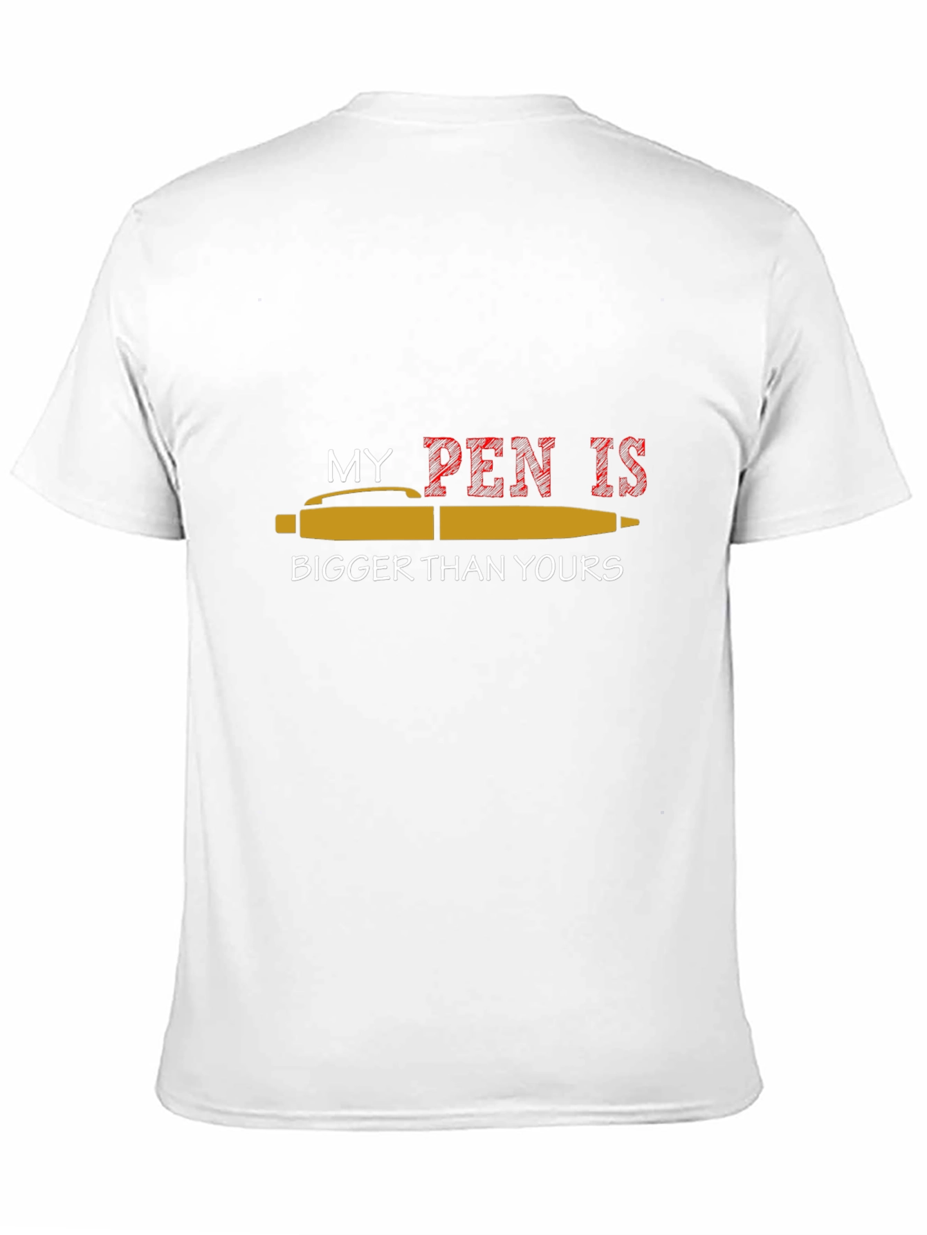 My Pen Is Bigger T-Shirt
