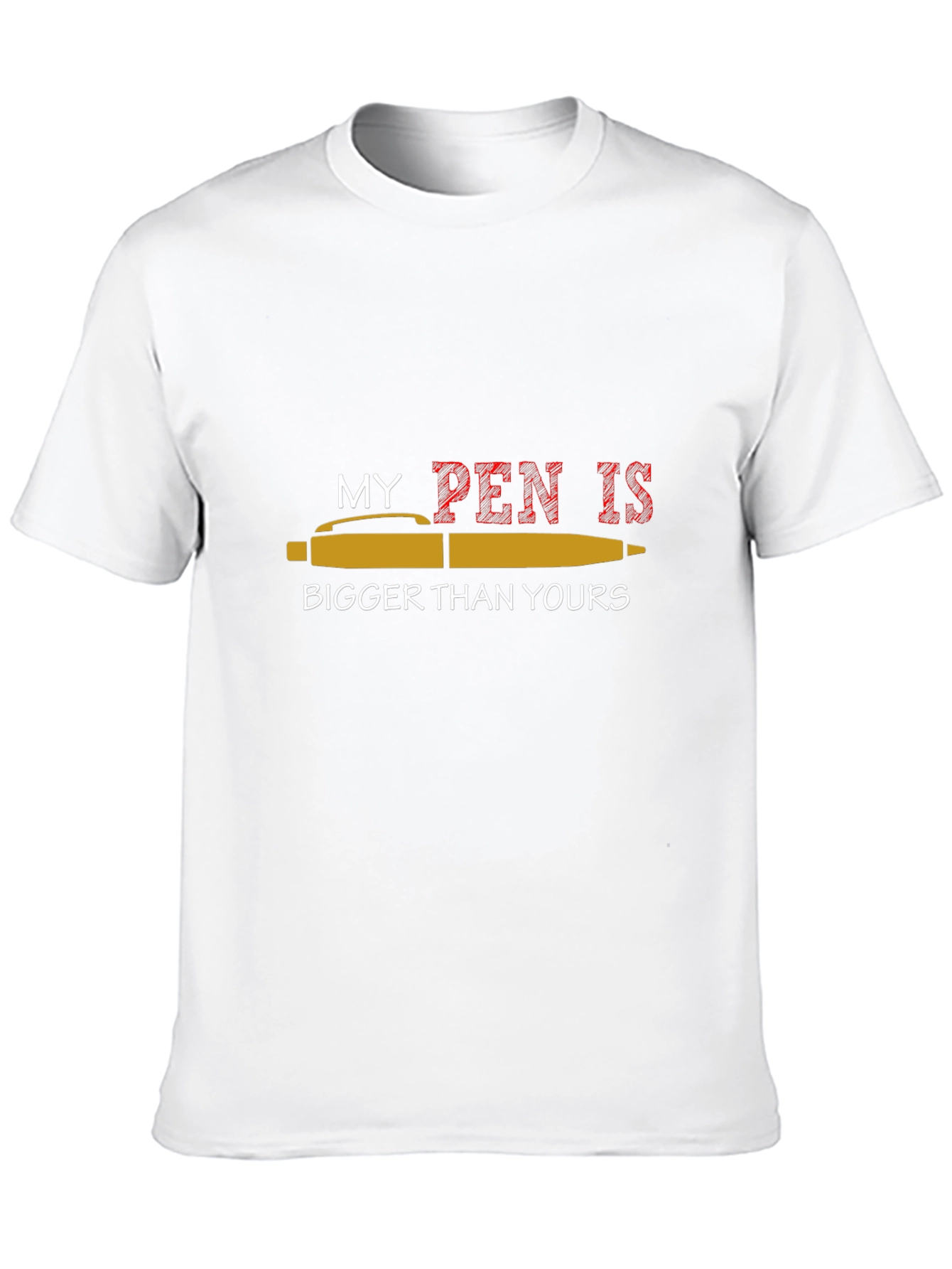 My Pen Is Bigger T-Shirt