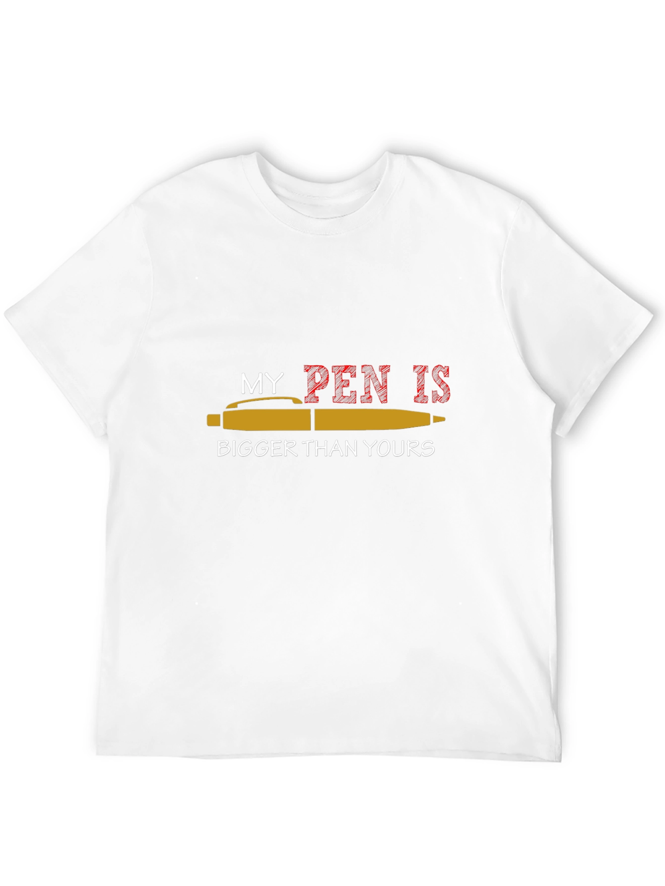 My Pen Is Bigger T-Shirt