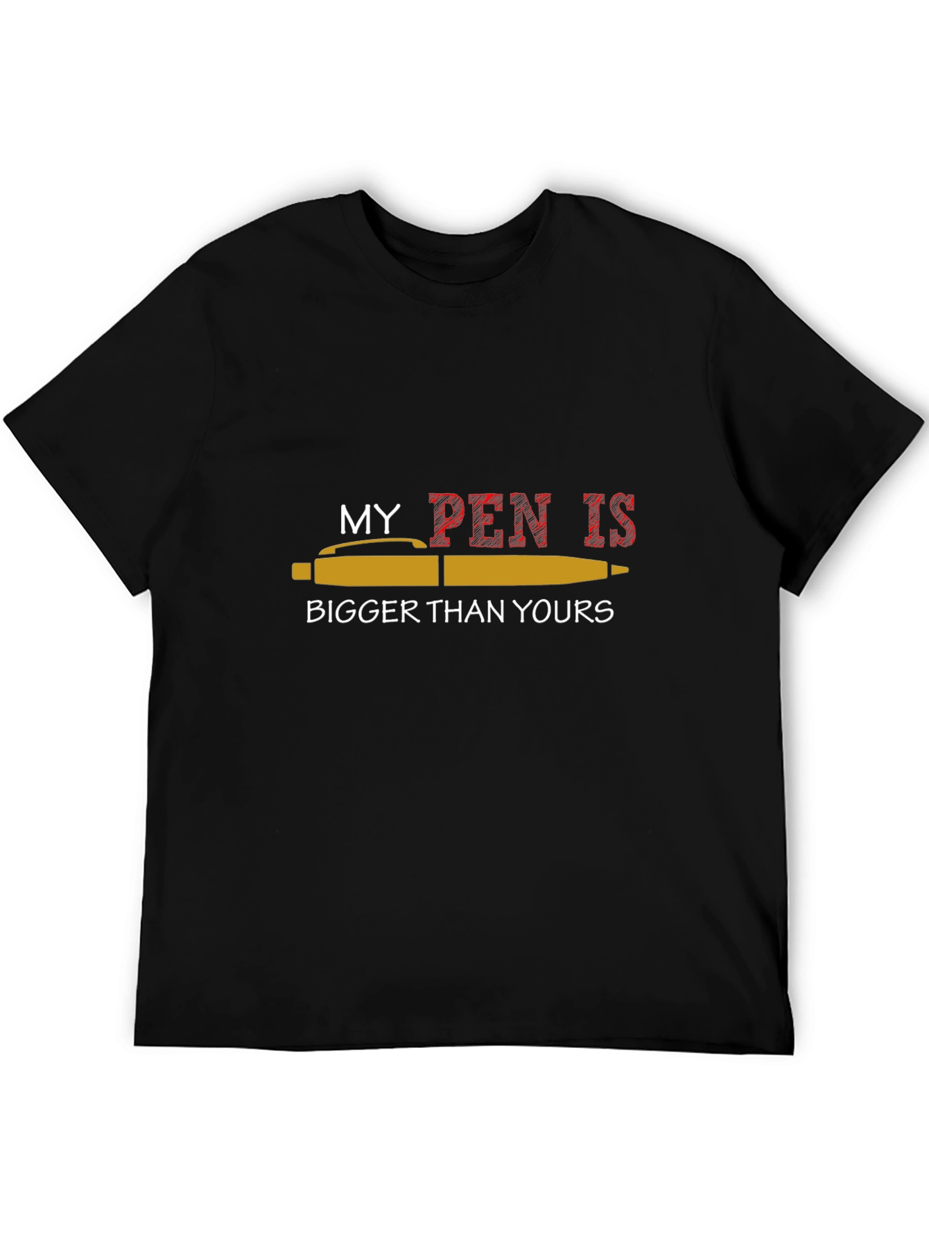 My Pen Is Bigger T-Shirt