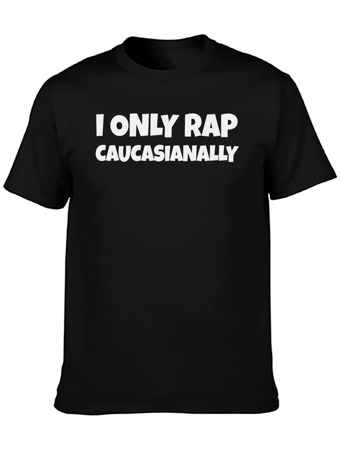 Humorous I Only Rap Caucasianally Black T-Shirt
