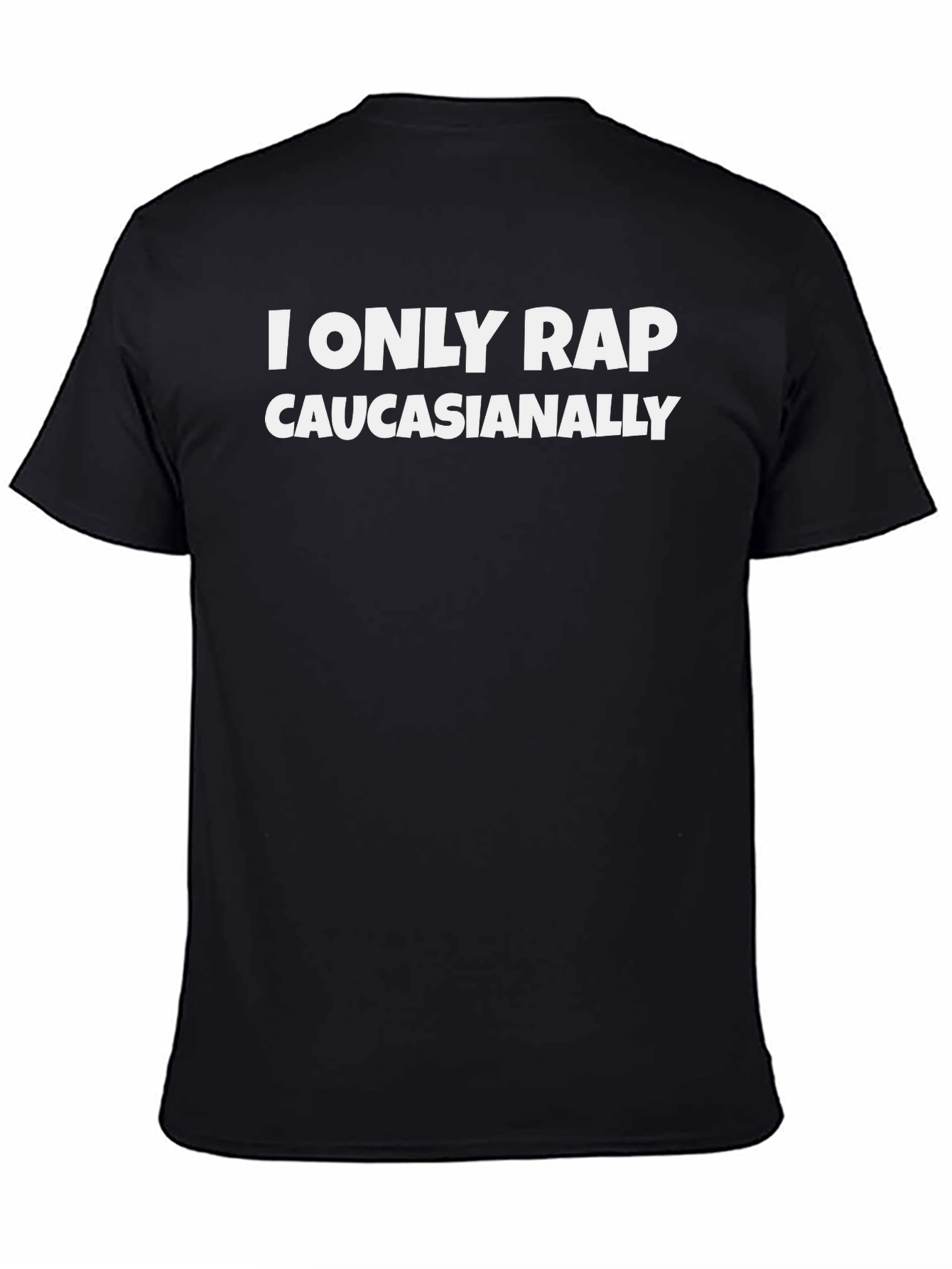 Humorous I Only Rap Caucasianally Black T-Shirt
