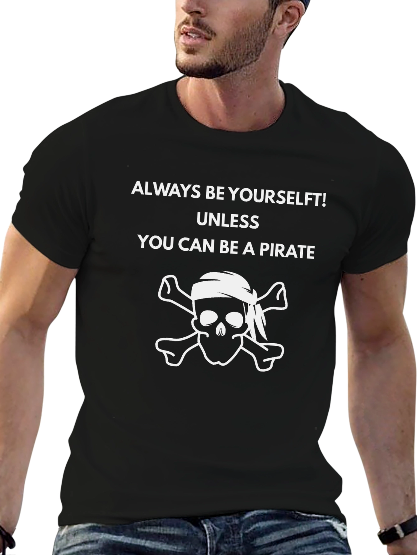 Pirate Skull Graphic T-Shirt - Always Be Yourself Unless...
