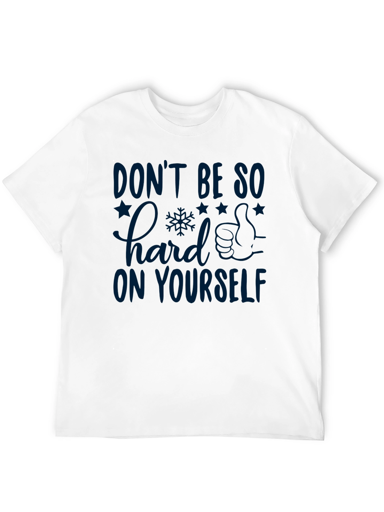 Inspirational Graphic T-Shirt: Dont Be So Hard on Yourself