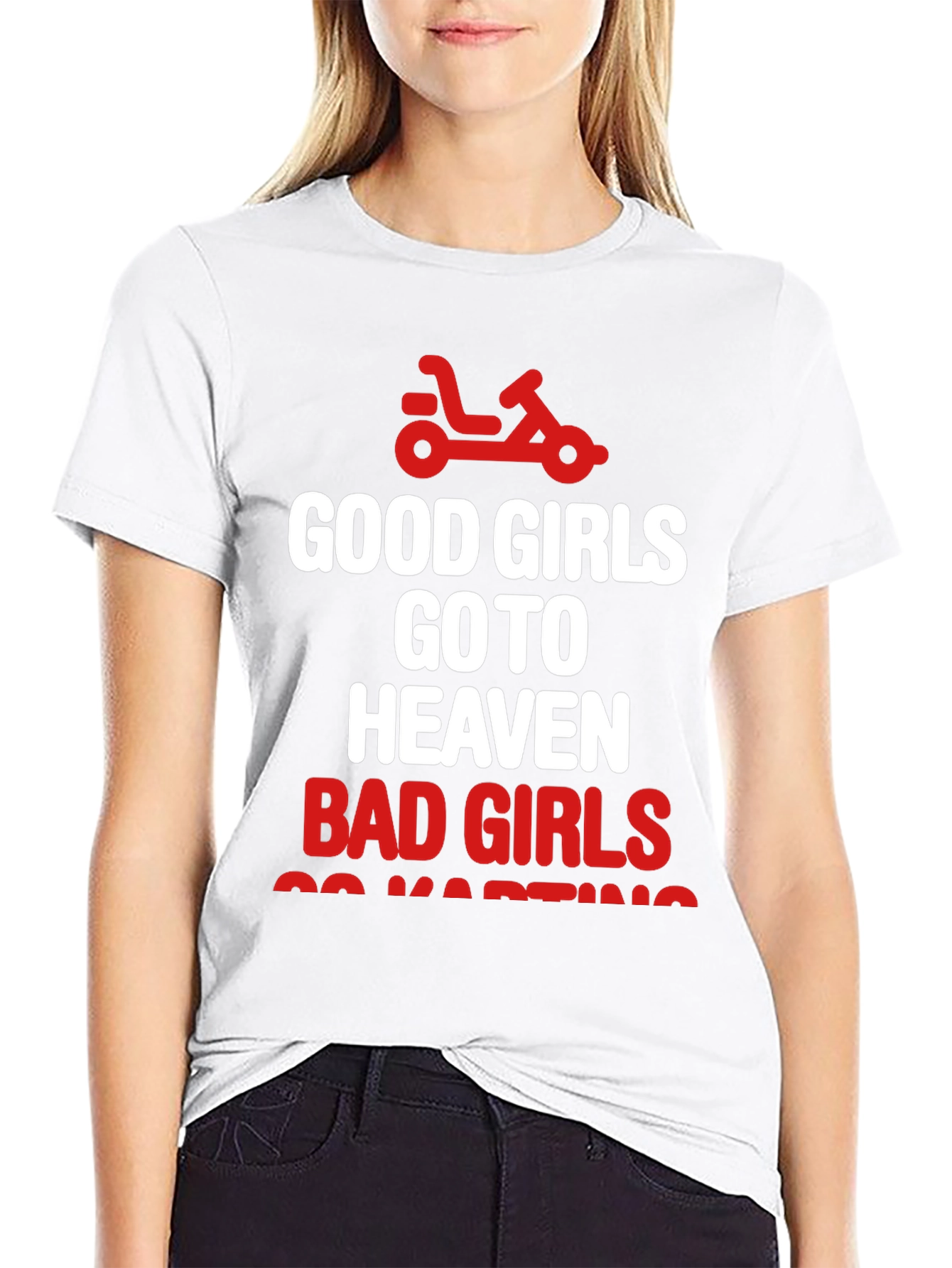 Good Girls Heaven Bad Girls Go-Karting T-Shirt