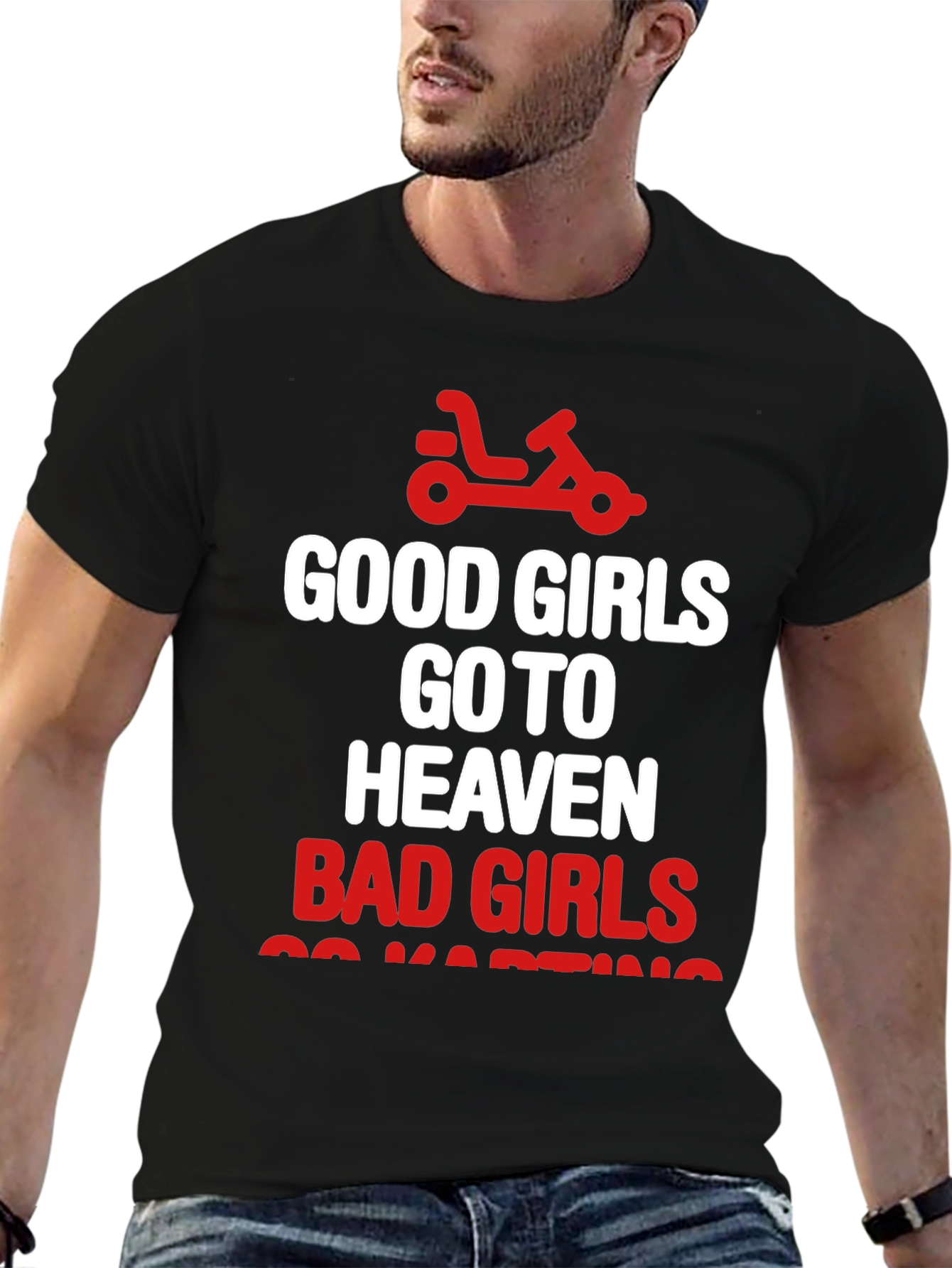 Good Girls Heaven Bad Girls Go-Karting T-Shirt