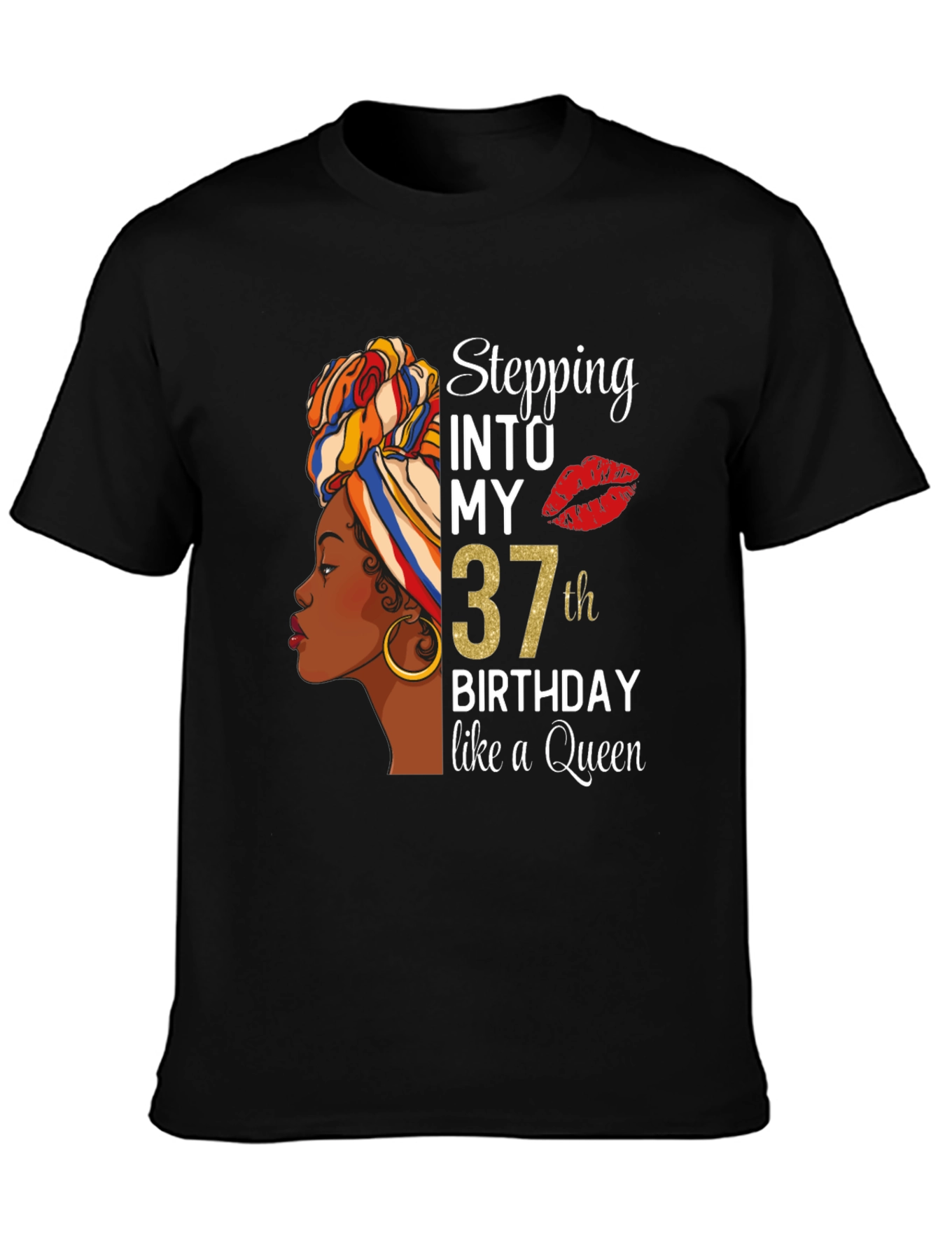 Stepping Into My 37th Birthday Like a Queen T-Shirt