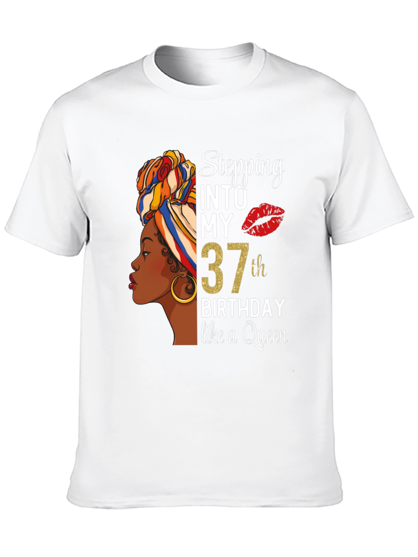 Stepping Into My 37th Birthday Like a Queen T-Shirt
