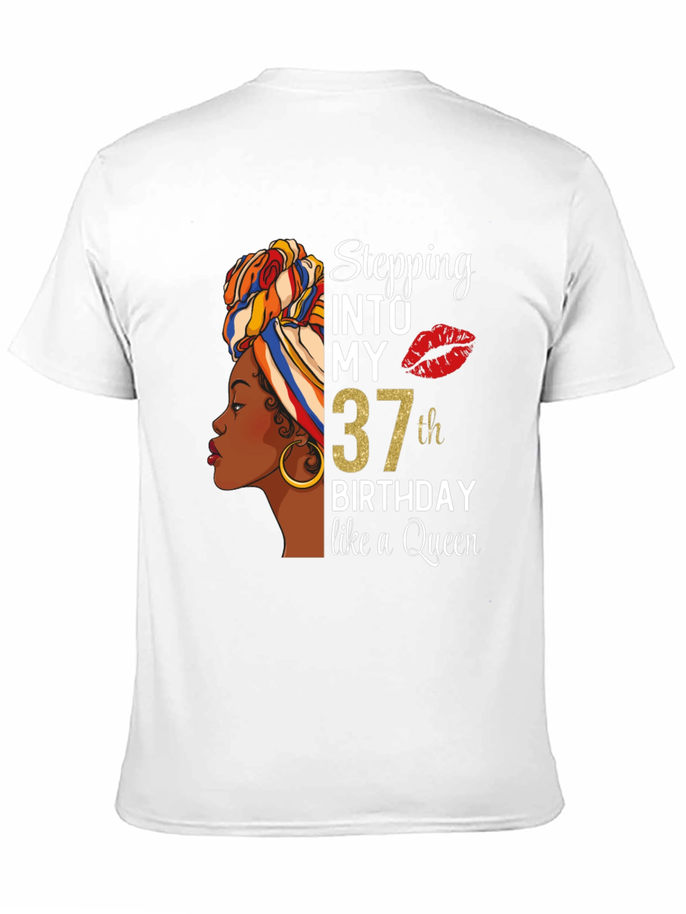 Stepping Into My 37th Birthday Like a Queen T-Shirt