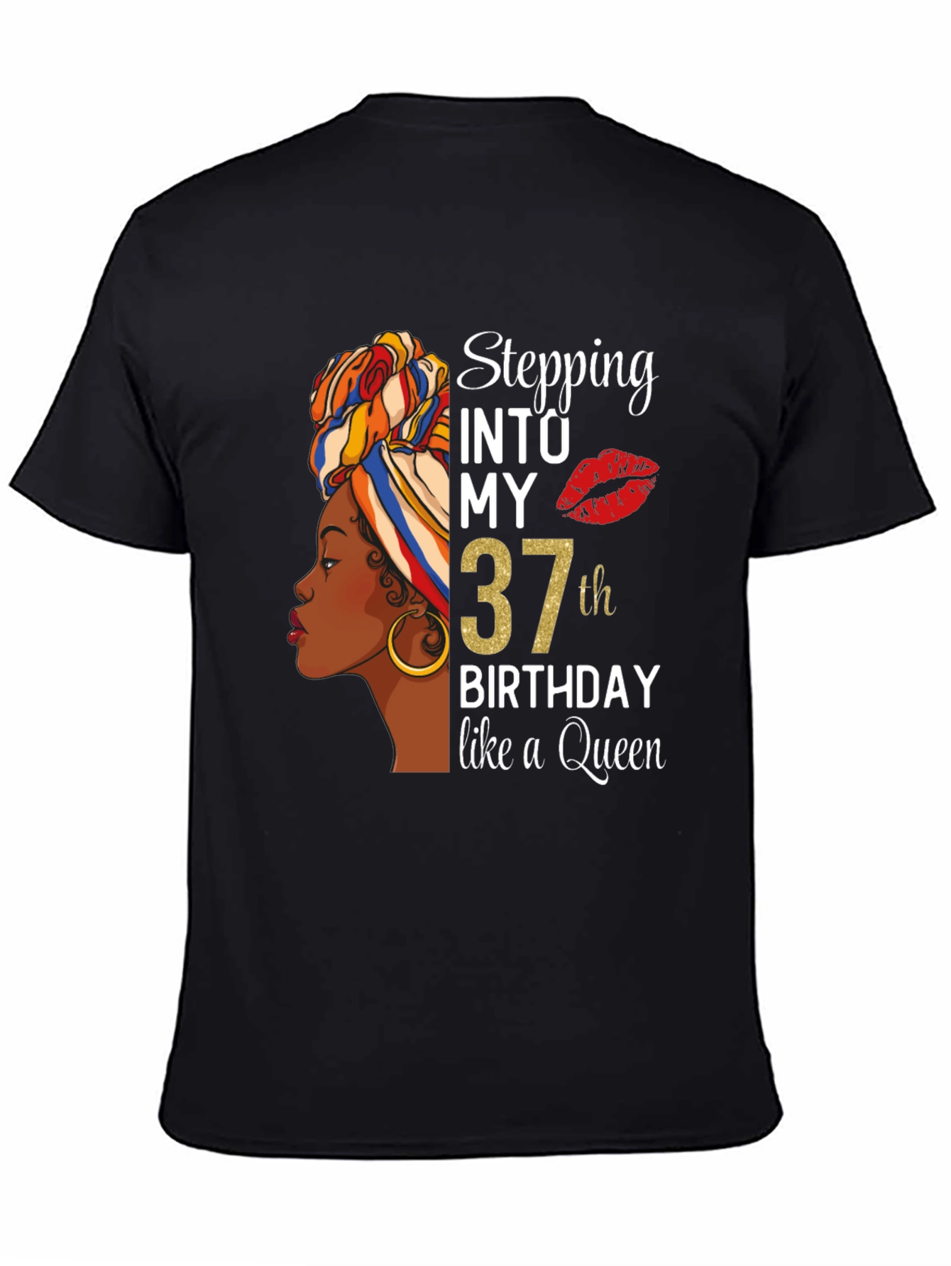Stepping Into My 37th Birthday Like a Queen T-Shirt