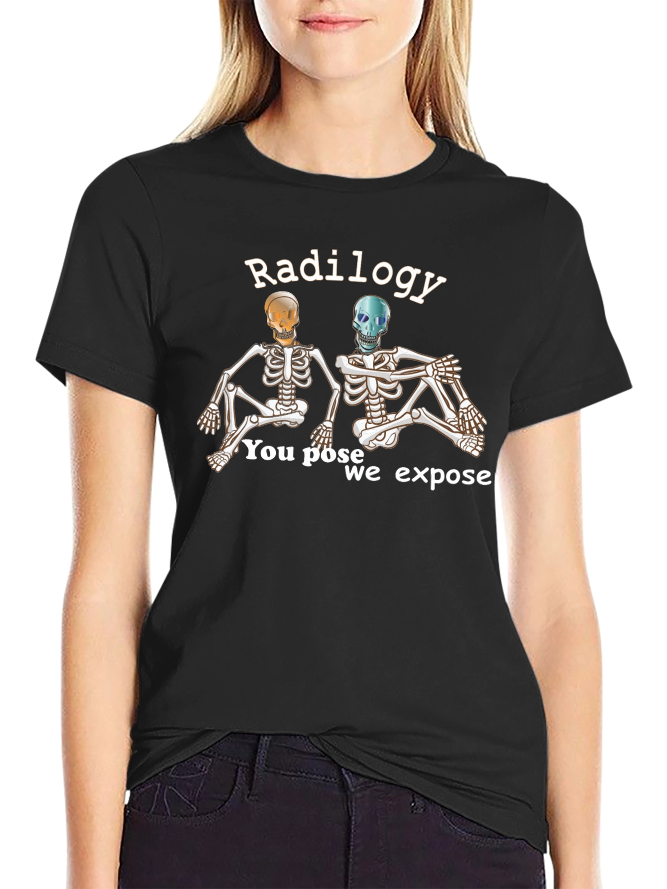 Radiology Skeleton T-Shirt - You Pose We Expose