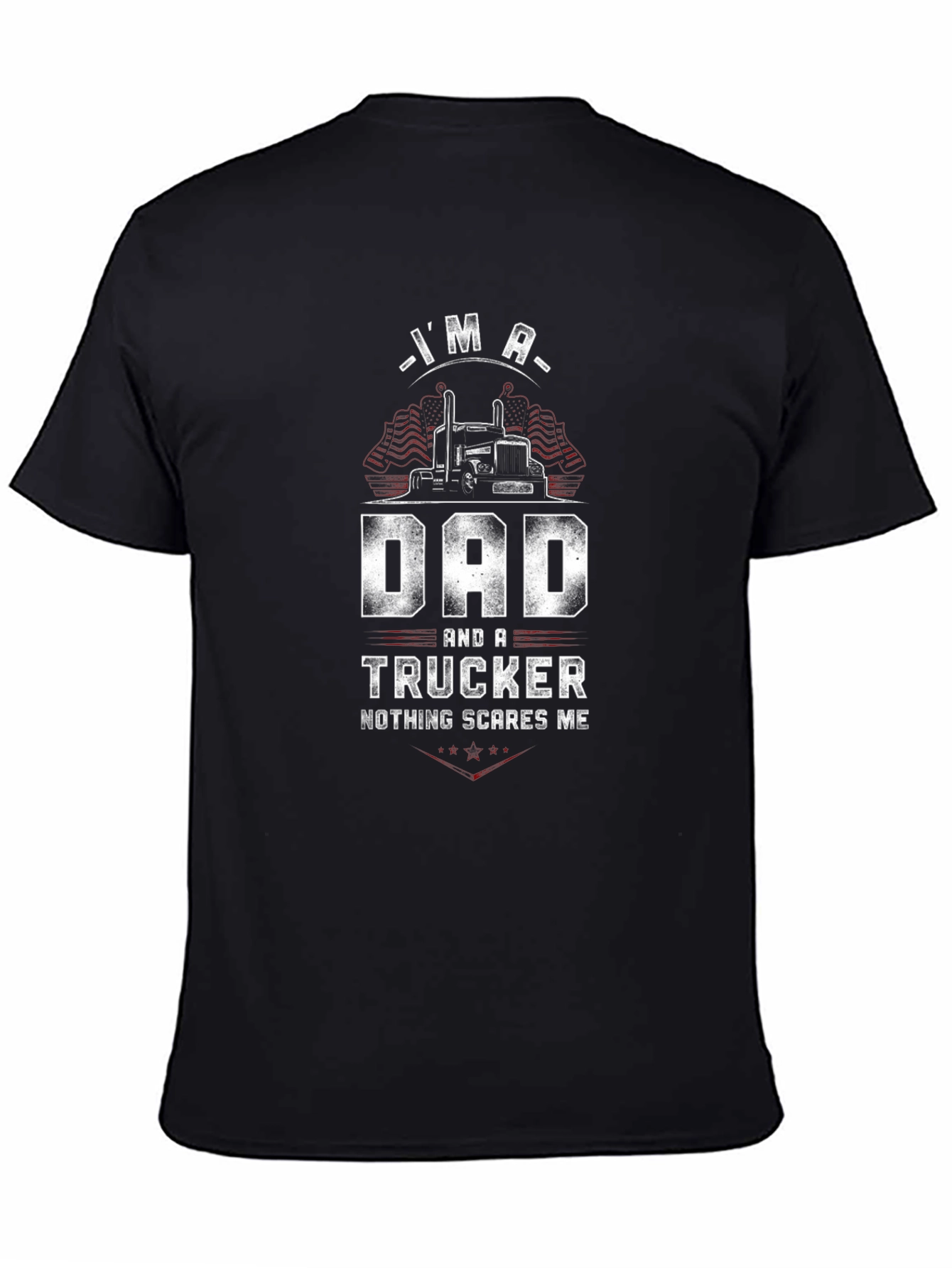 Dad & Trucker T-Shirt - Nothing Scares Me