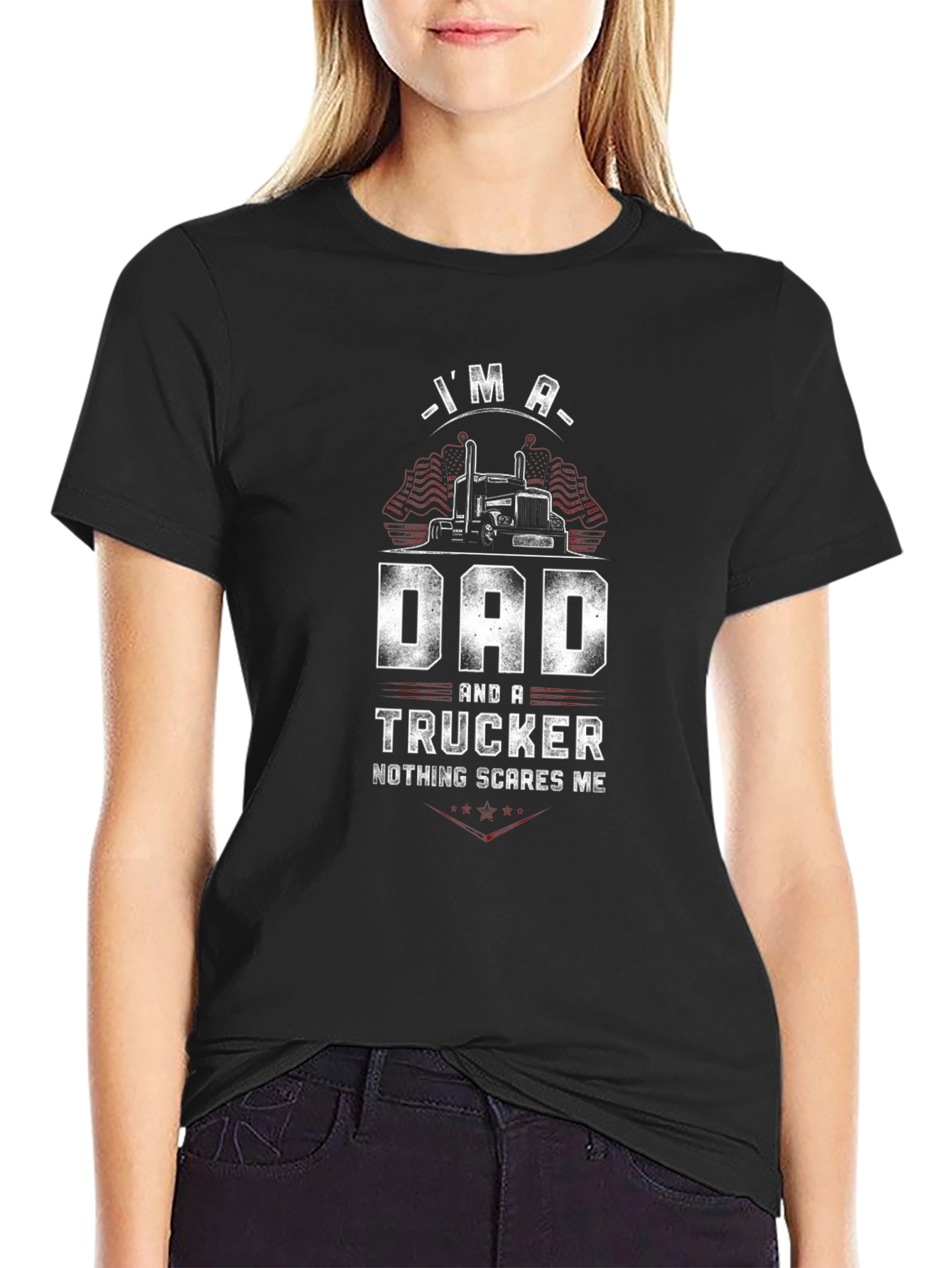 Dad & Trucker T-Shirt - Nothing Scares Me