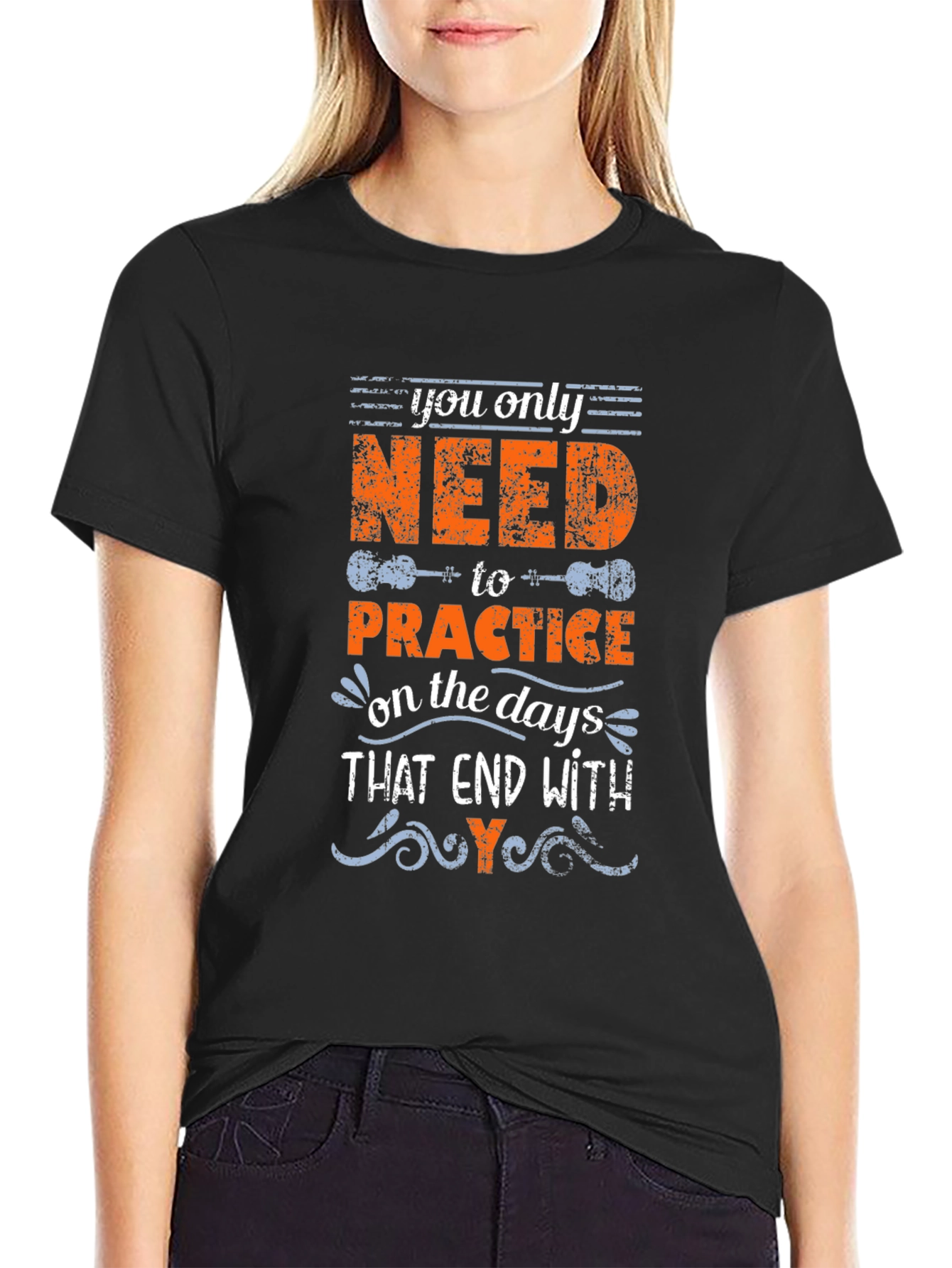 You Only Need to Practice T-Shirt