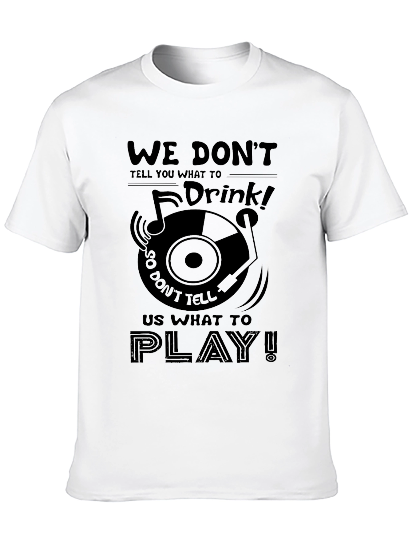 We Dont Tell You What To Drink Graphic Tee