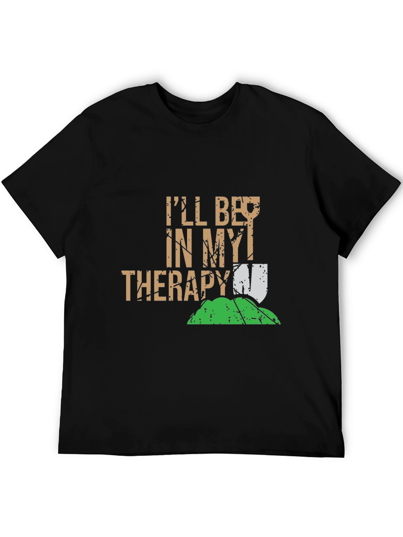 Funny Gardening T-Shirt: Ill Be In My Therapy