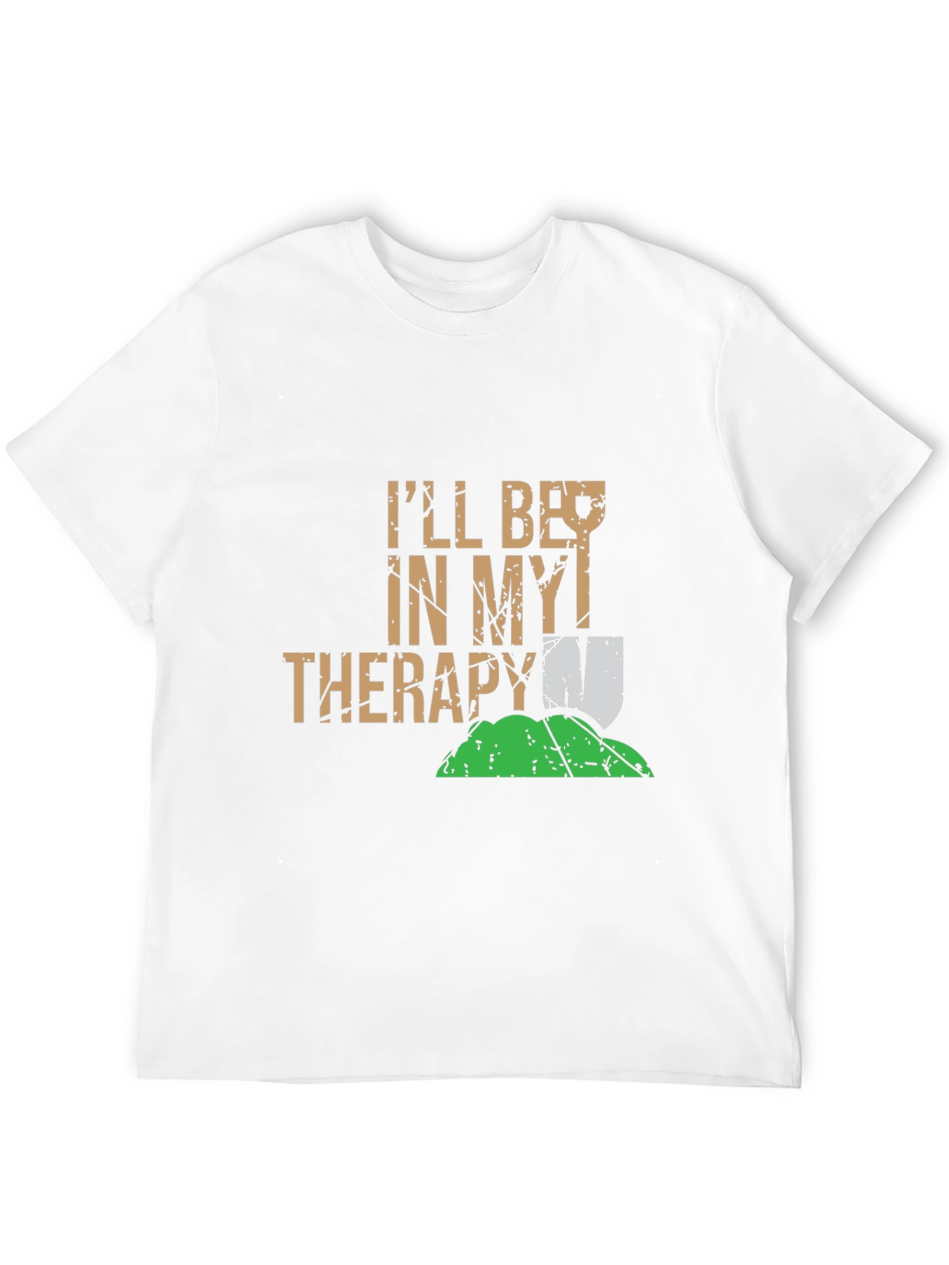 Funny Gardening T-Shirt: Ill Be In My Therapy