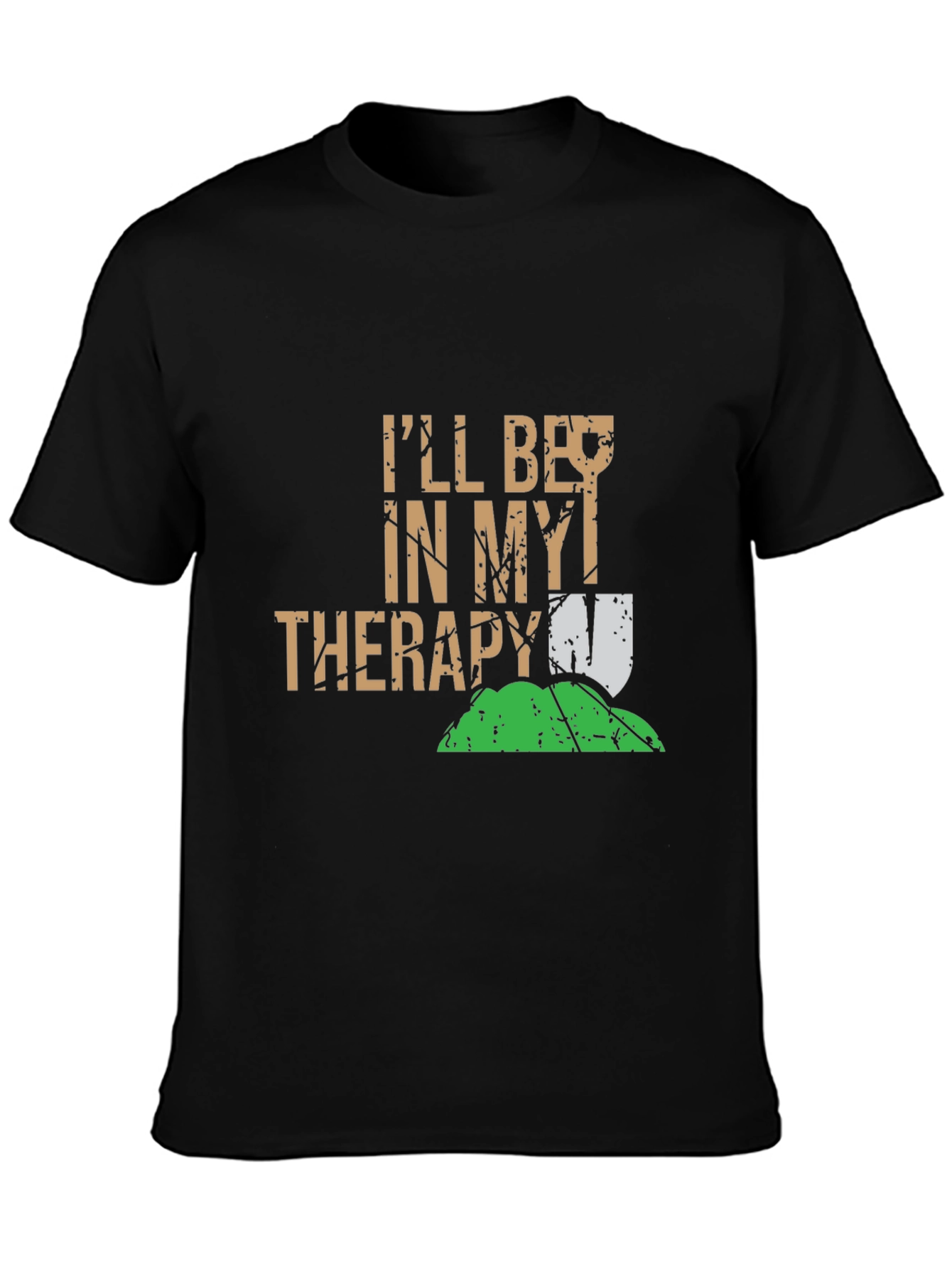 Funny Gardening T-Shirt: Ill Be In My Therapy