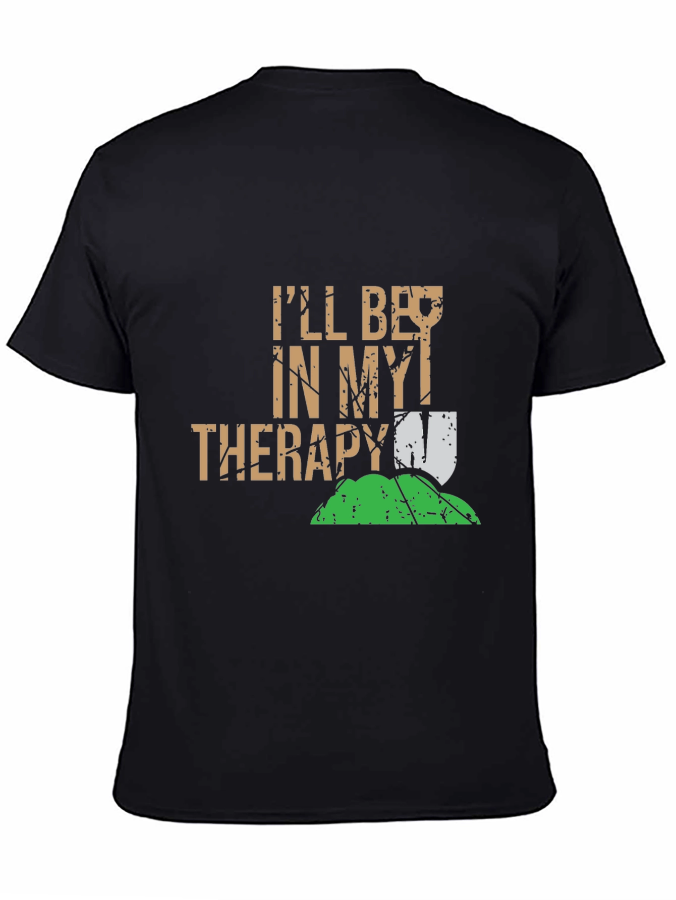 Funny Gardening T-Shirt: Ill Be In My Therapy