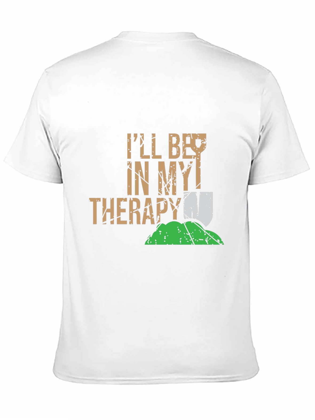 Funny Gardening T-Shirt: Ill Be In My Therapy