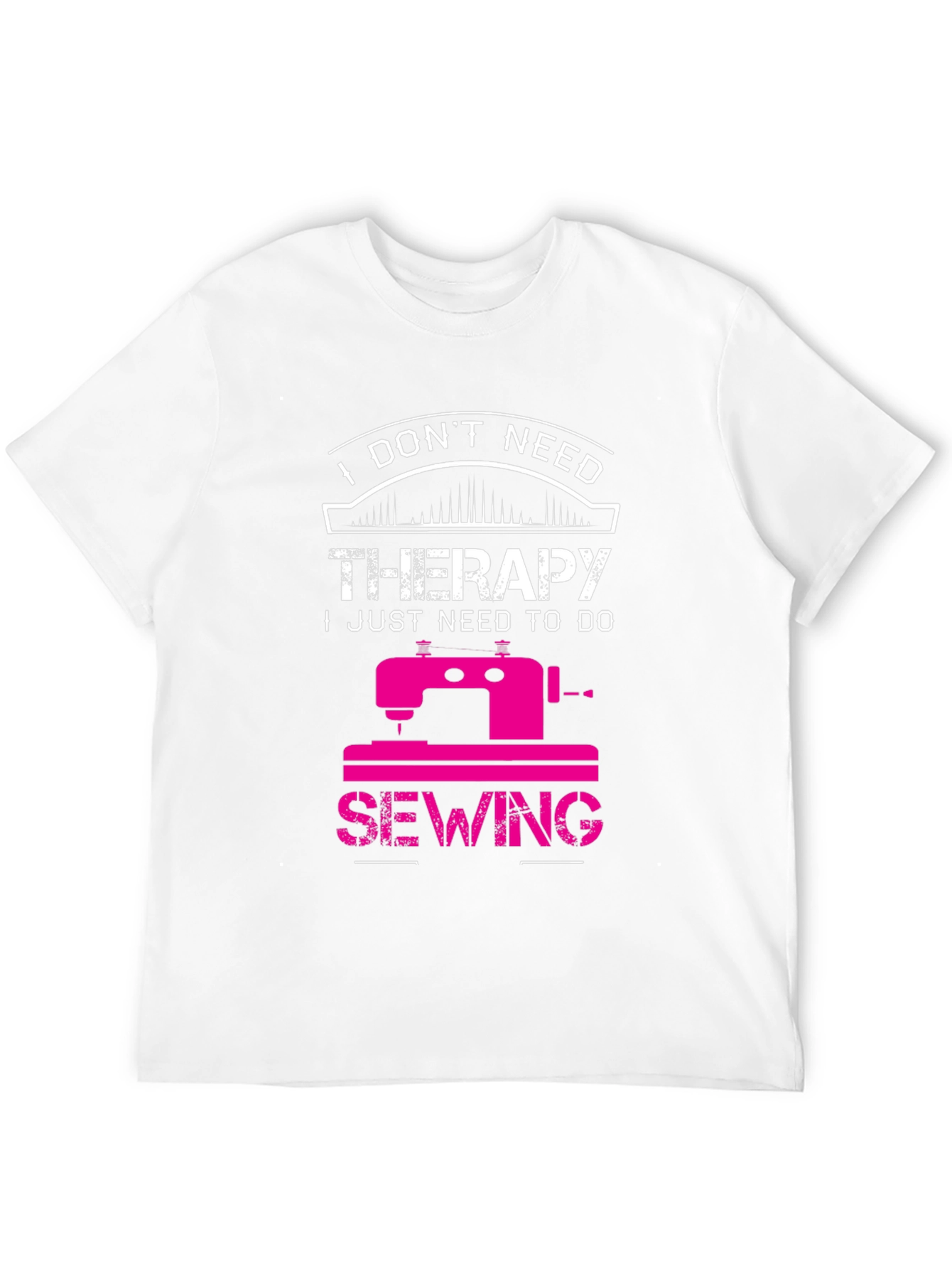 Sewing Therapy T-Shirt: I Dont Need Therapy