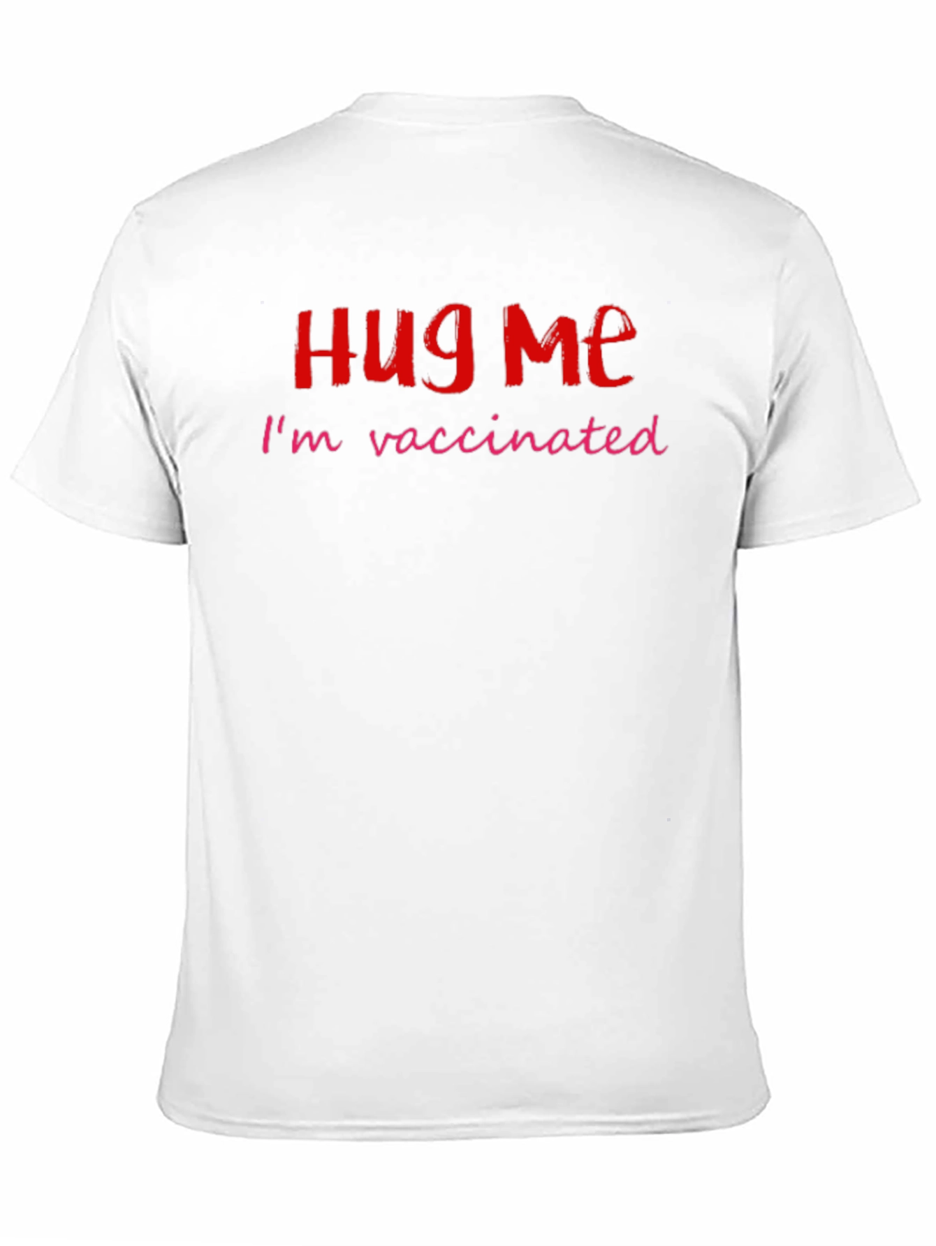 Hug Me Im Vaccinated Novelty T-Shirt