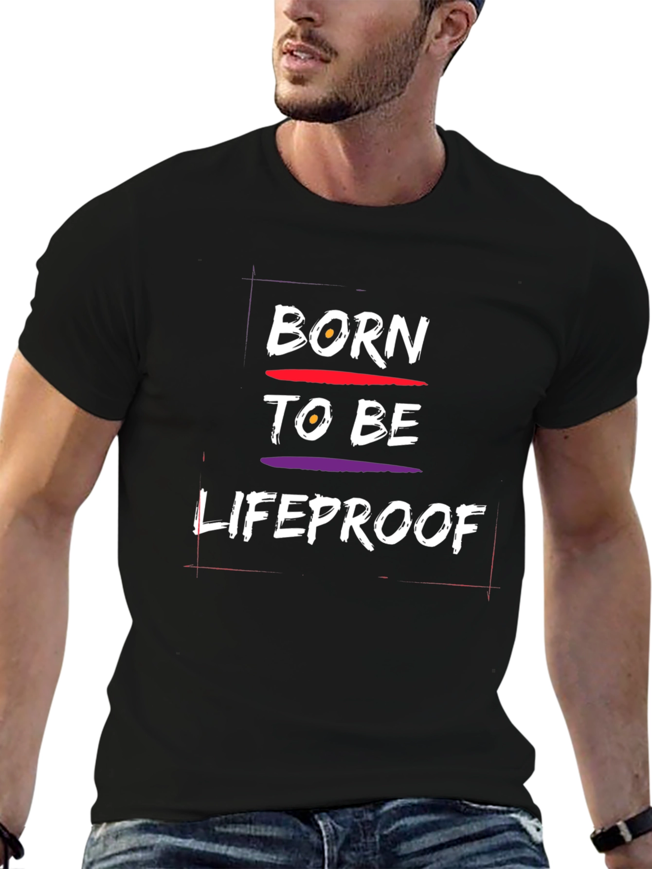 Born To Be Lifeproof Graphic T-Shirt
