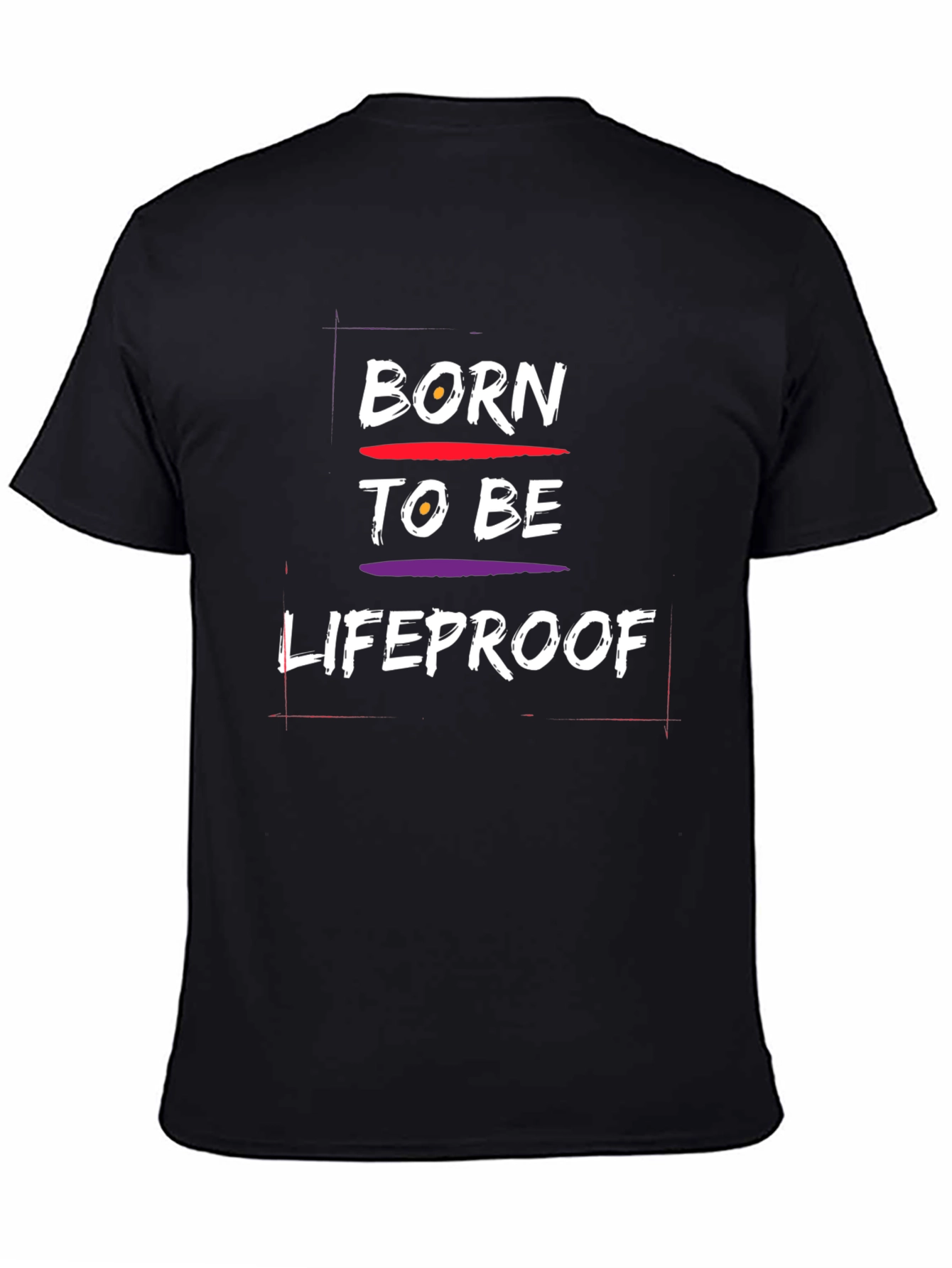 Born To Be Lifeproof Graphic T-Shirt