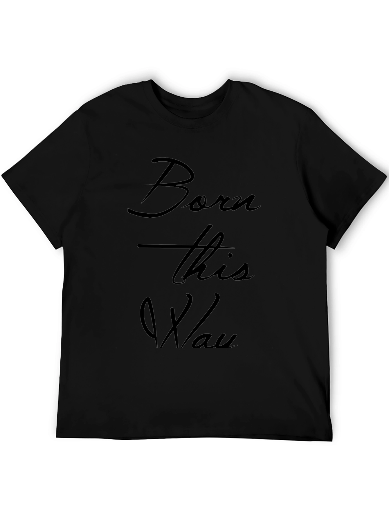 Born This Way Mens Black Graphic T-Shirt
