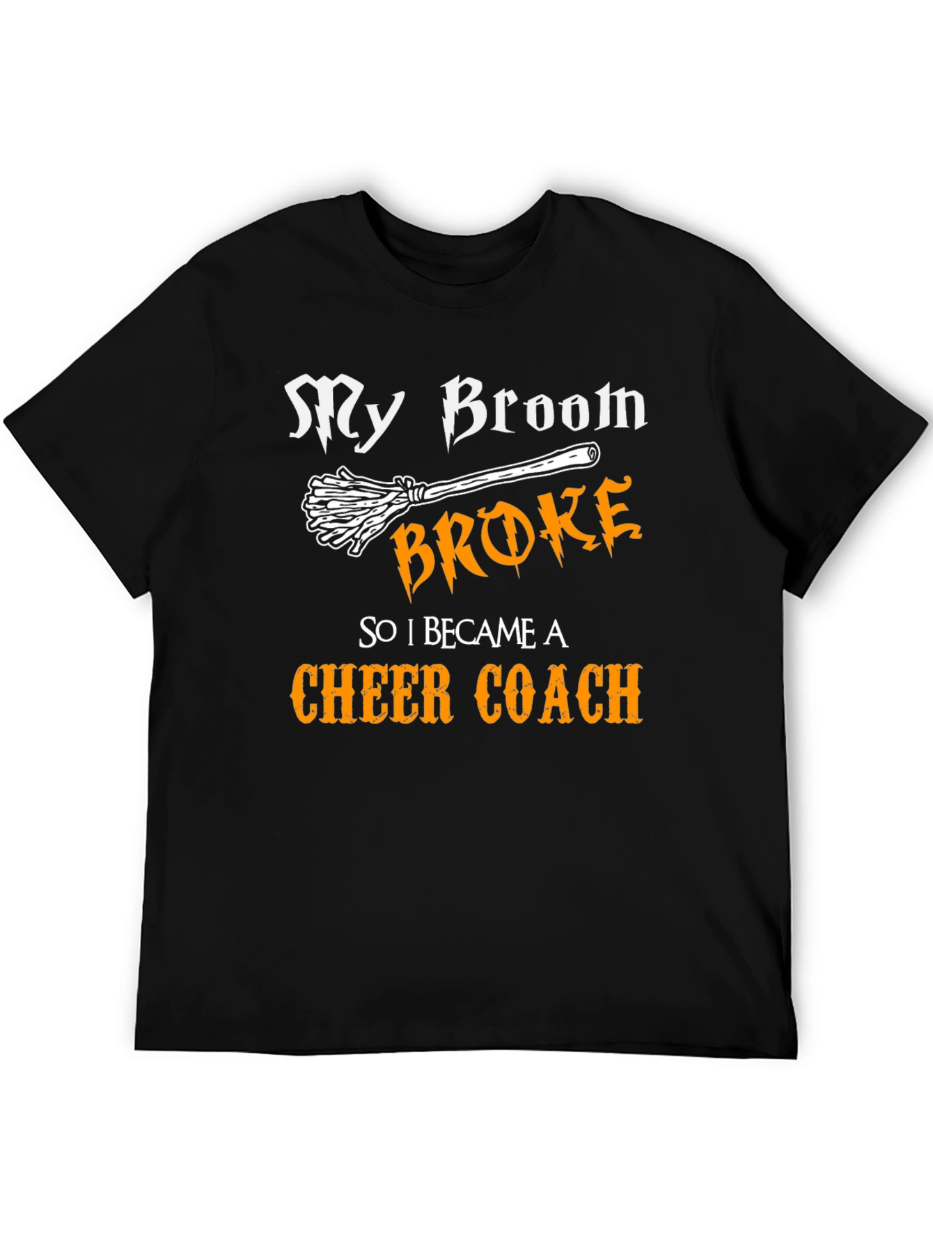 My Broom Broke Cheer Coach T-Shirt