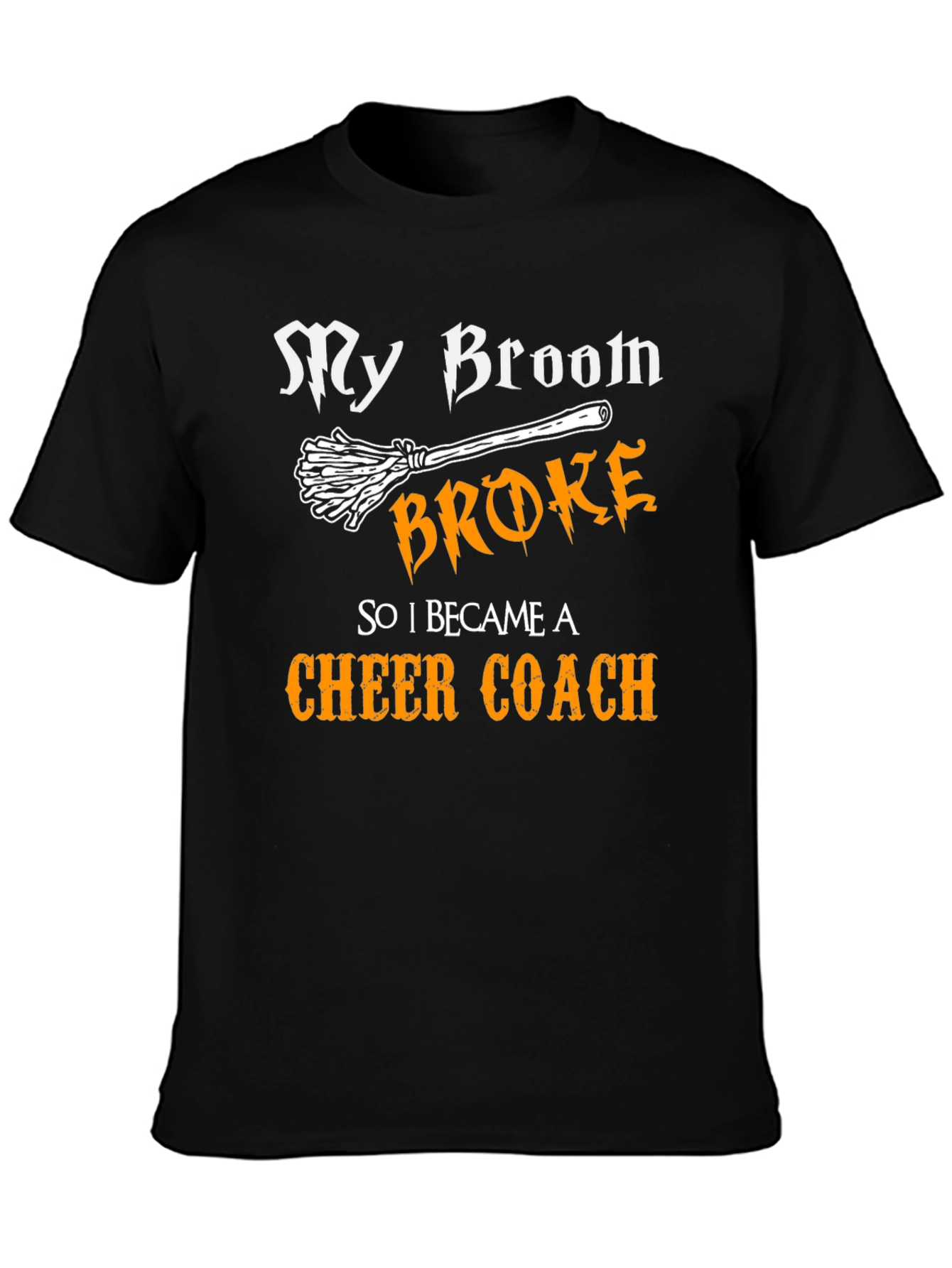My Broom Broke Cheer Coach T-Shirt