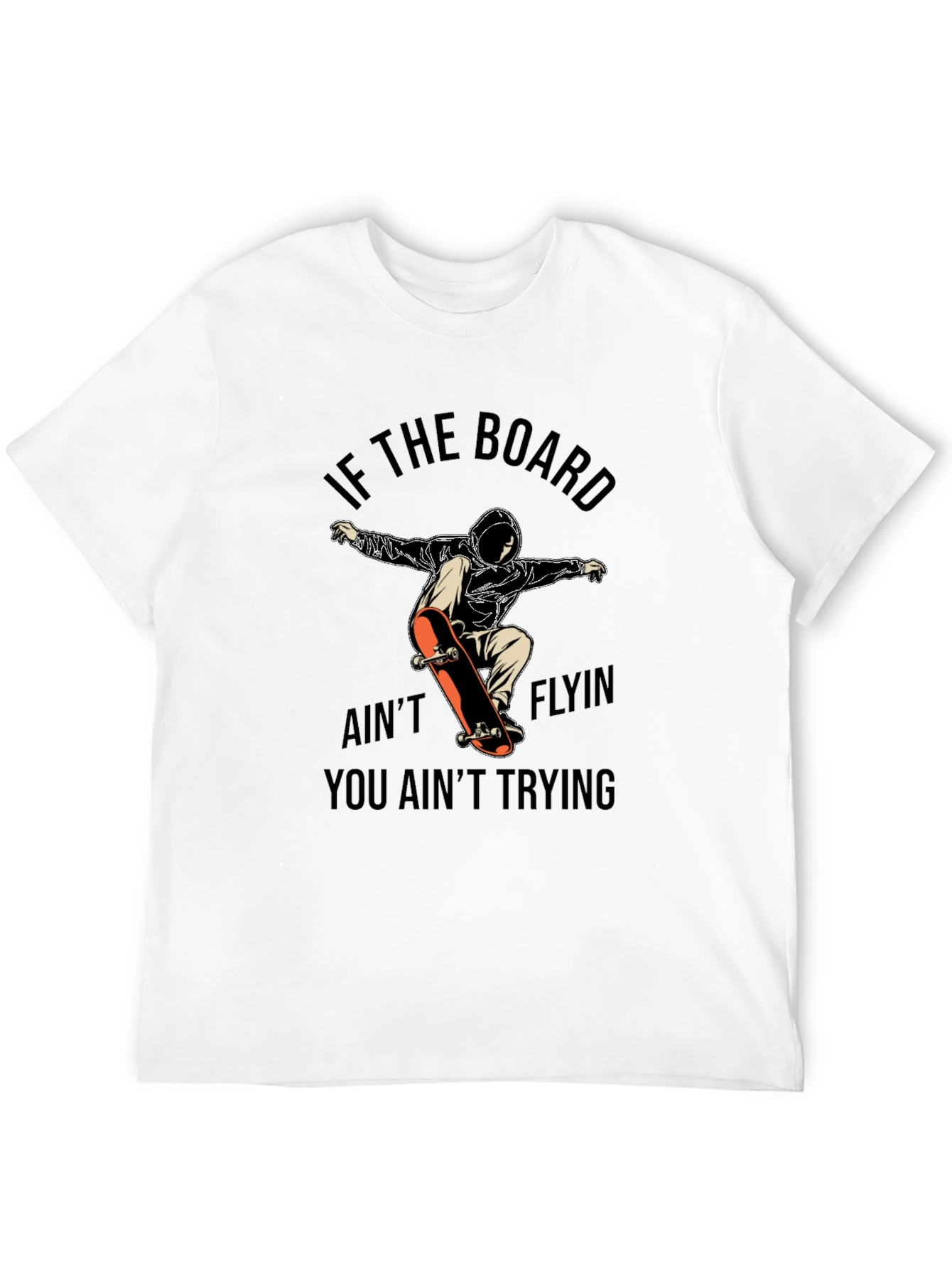 Skateboarder Graphic Tee - If the Board Aint Flyin