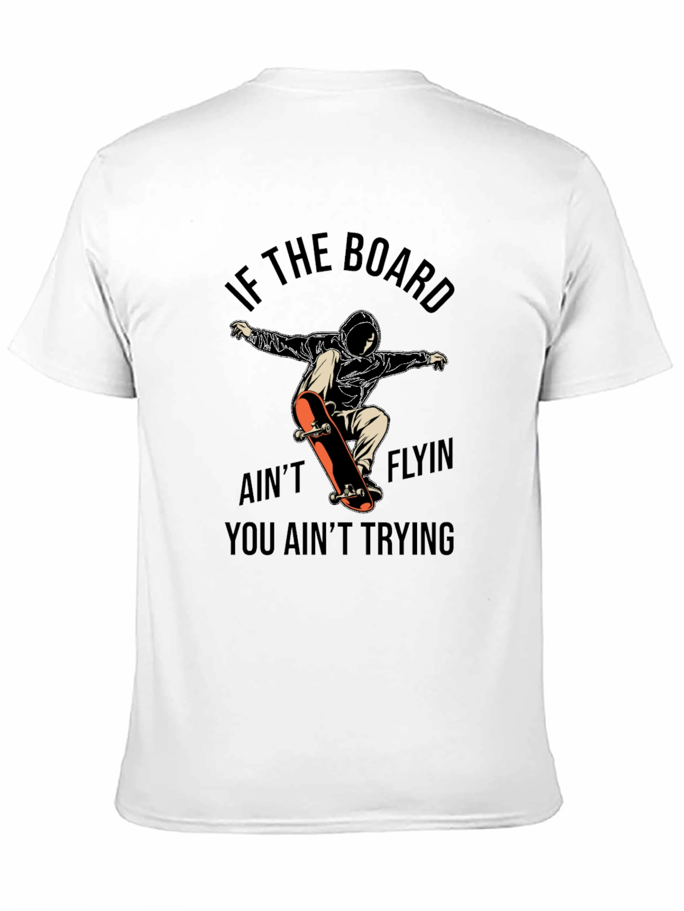 Skateboarder Graphic Tee - If the Board Aint Flyin