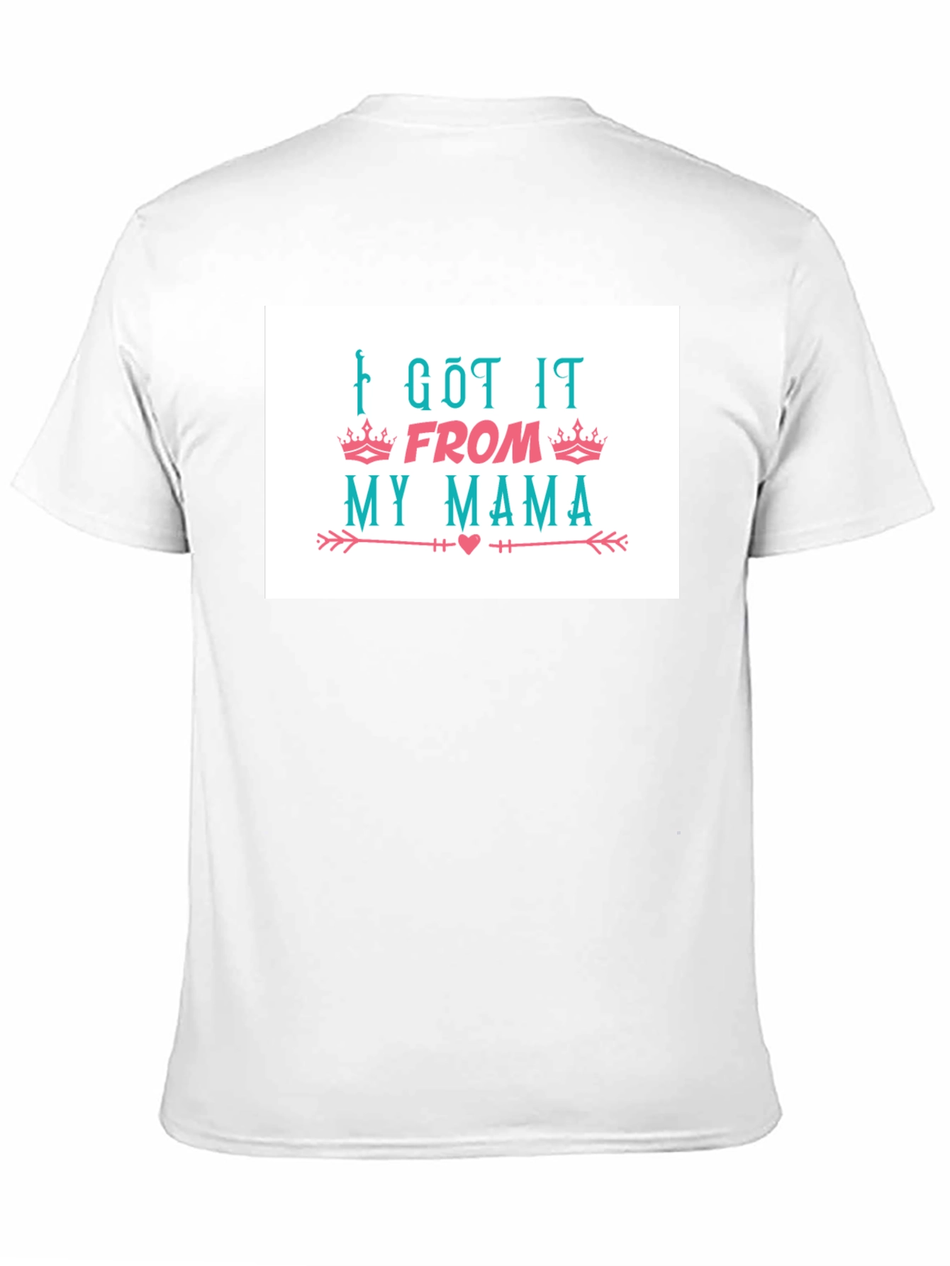 I Got It From My Mama T-Shirt