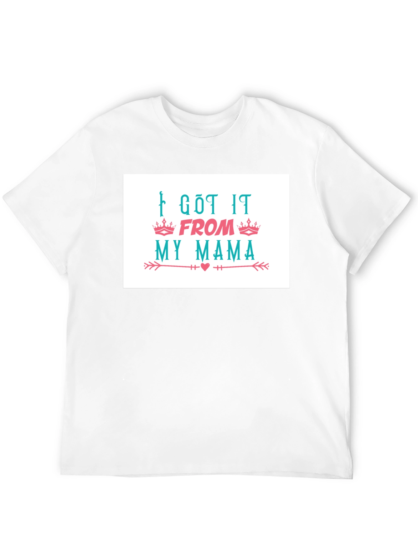 I Got It From My Mama T-Shirt