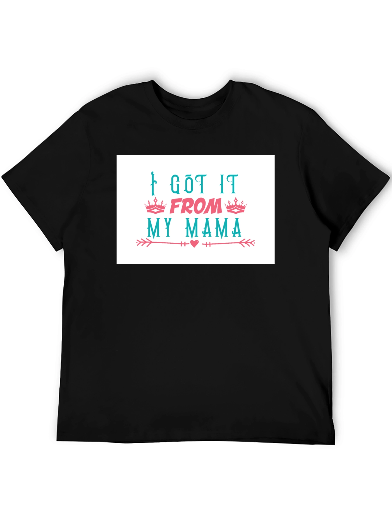 I Got It From My Mama T-Shirt