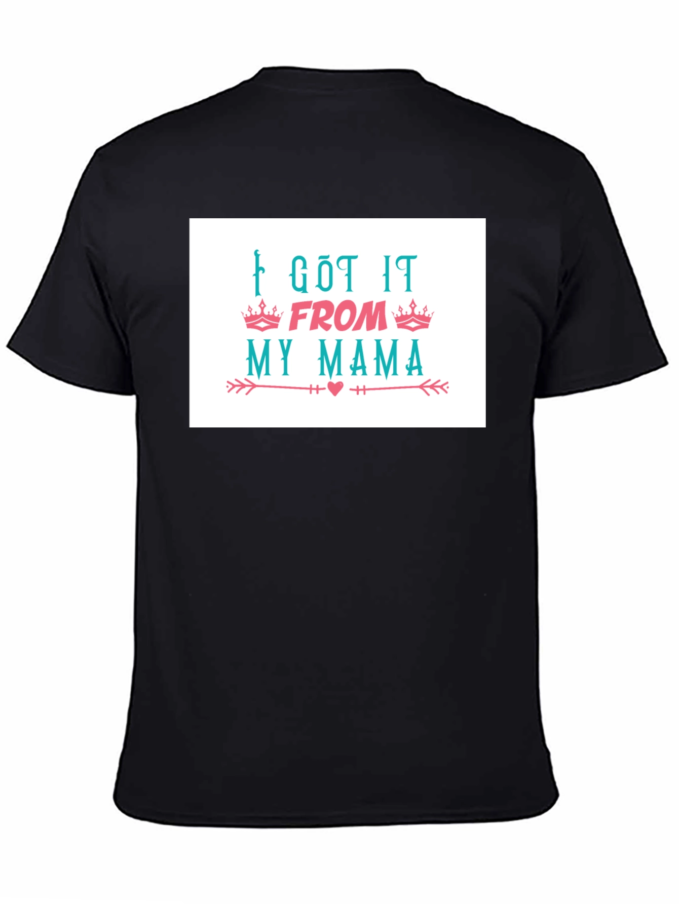 I Got It From My Mama T-Shirt