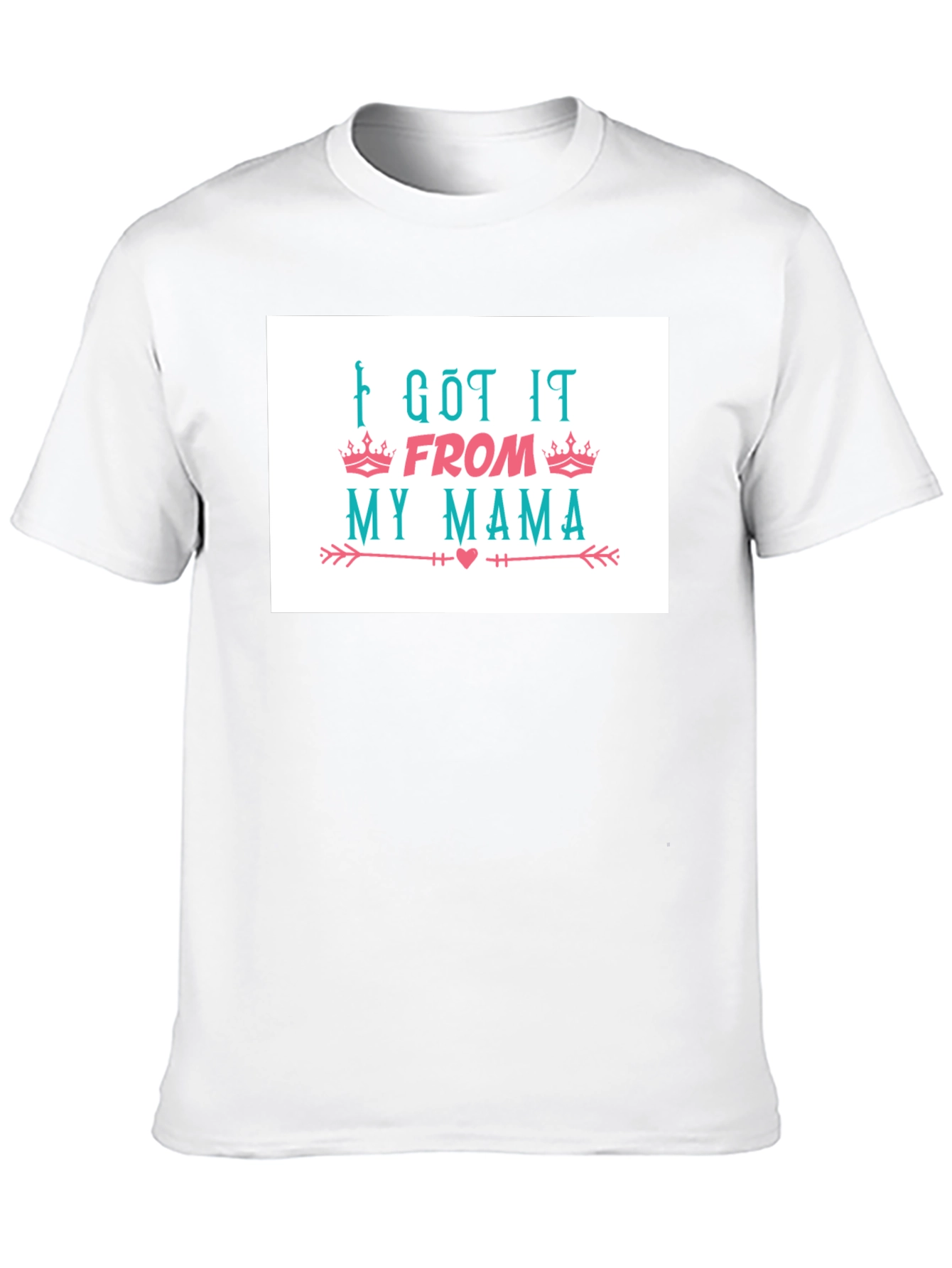 I Got It From My Mama T-Shirt