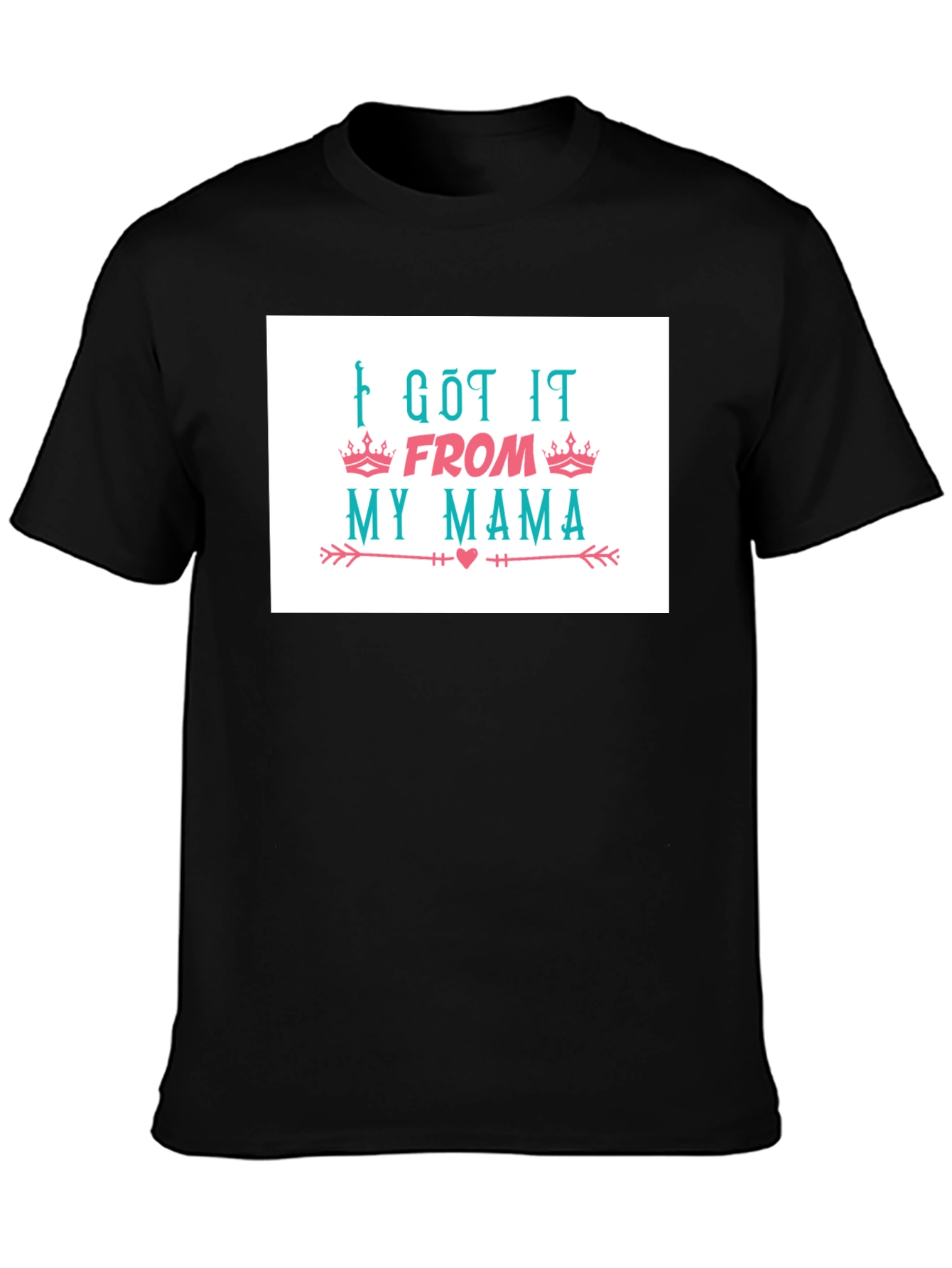 I Got It From My Mama T-Shirt