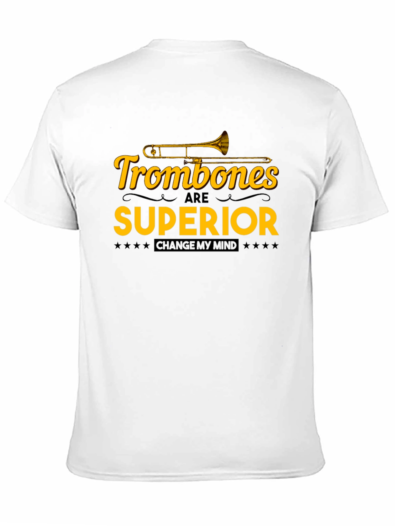 Trombones are Superior T-Shirt: Change My Mind!