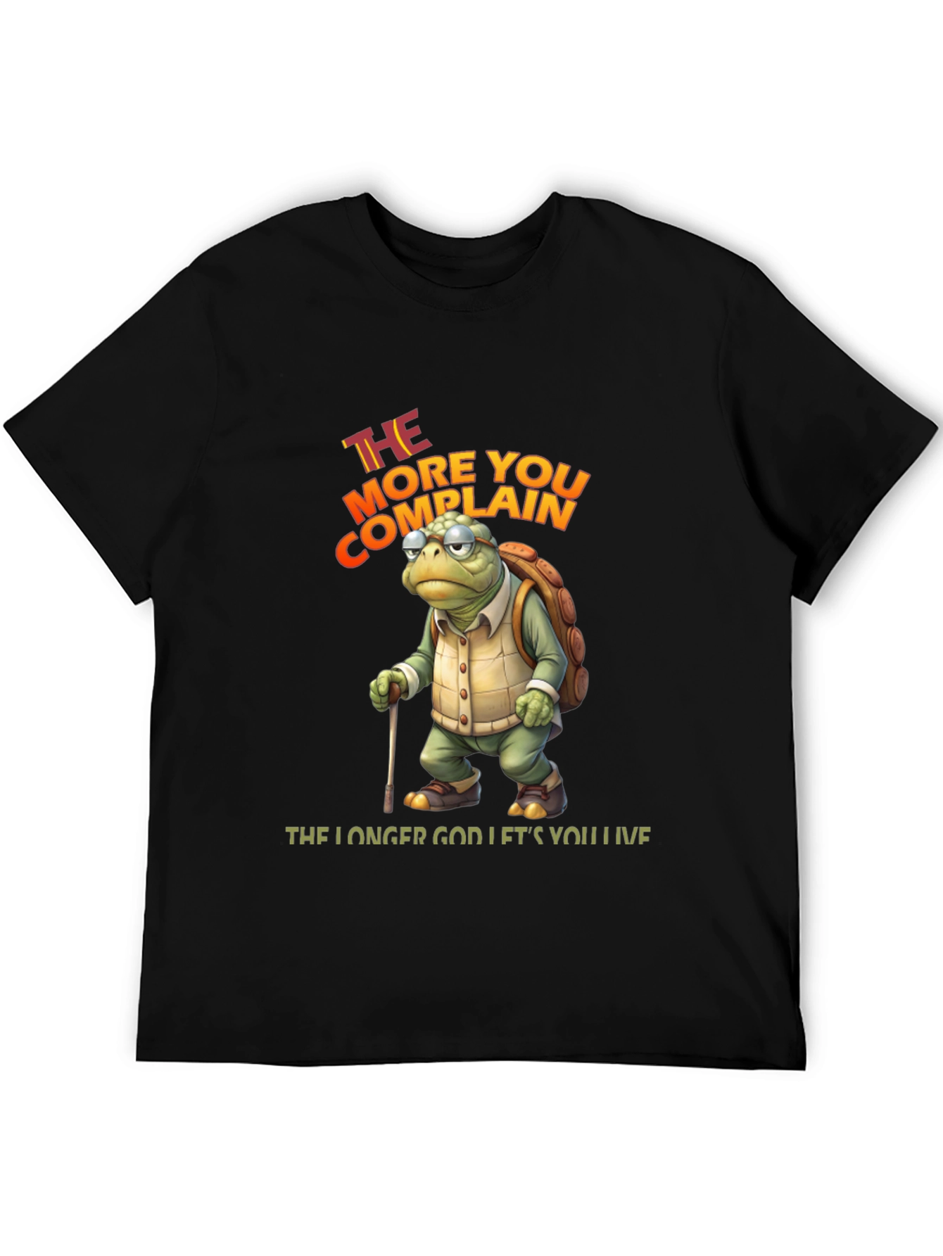 The More You Complain T-Shirt