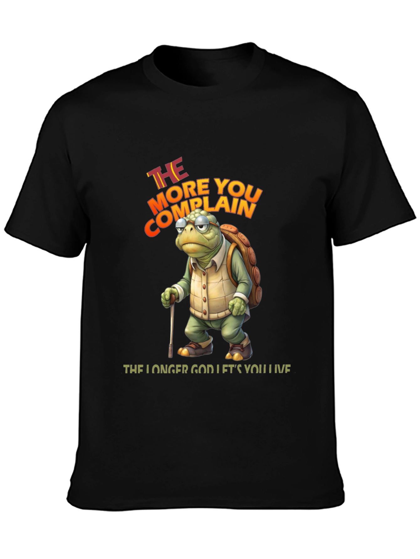 The More You Complain T-Shirt