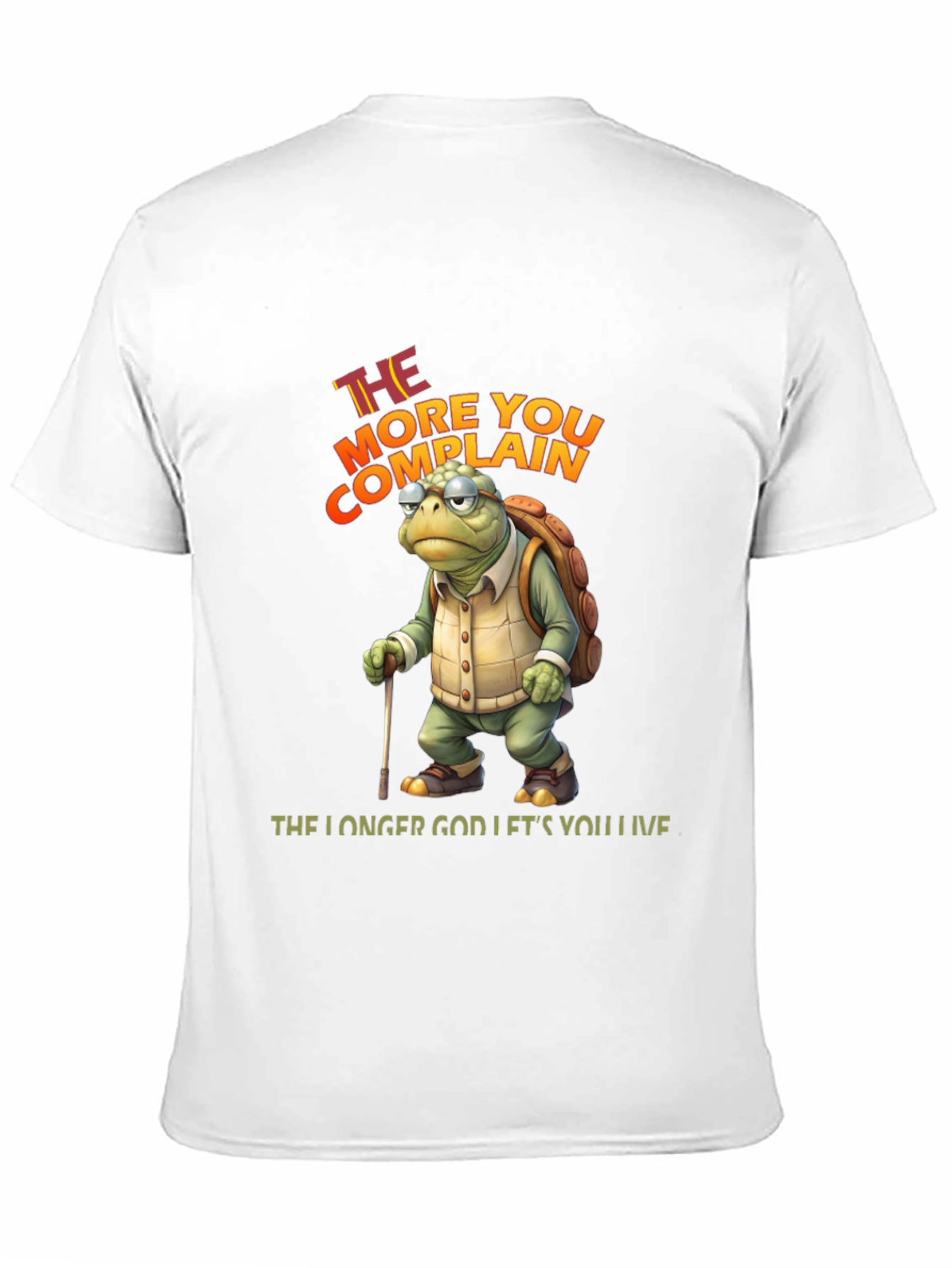The More You Complain T-Shirt