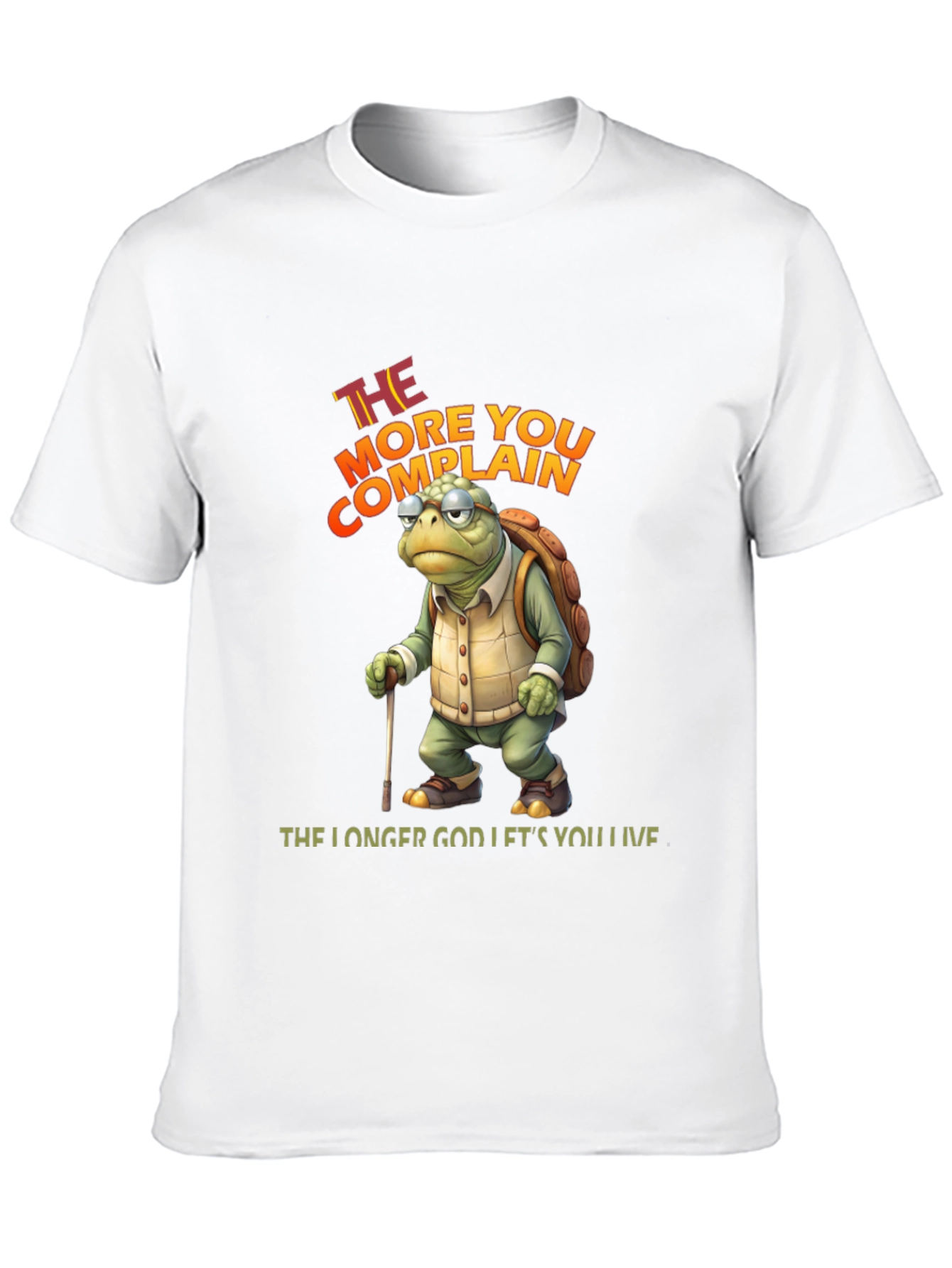 The More You Complain T-Shirt