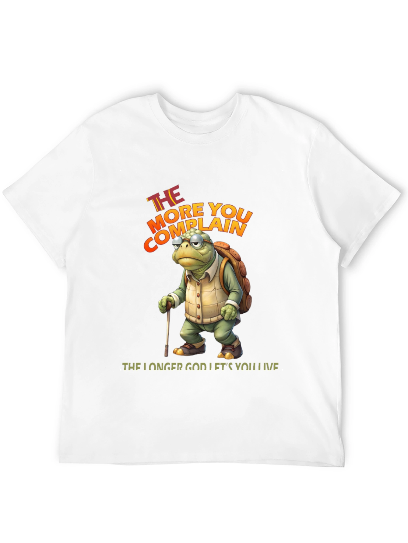 The More You Complain T-Shirt