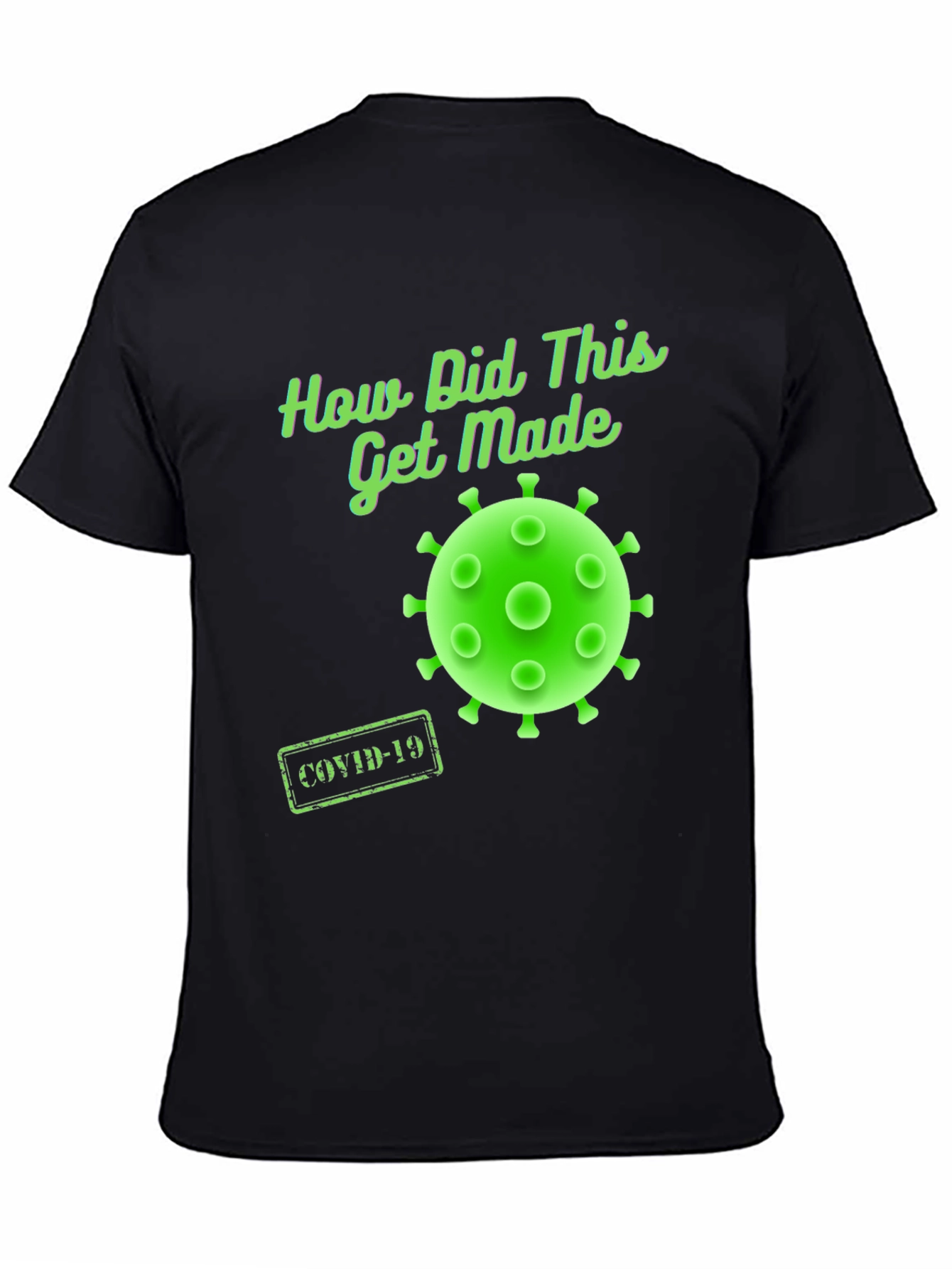 How Did This Get Made? COVID-19 T-Shirt