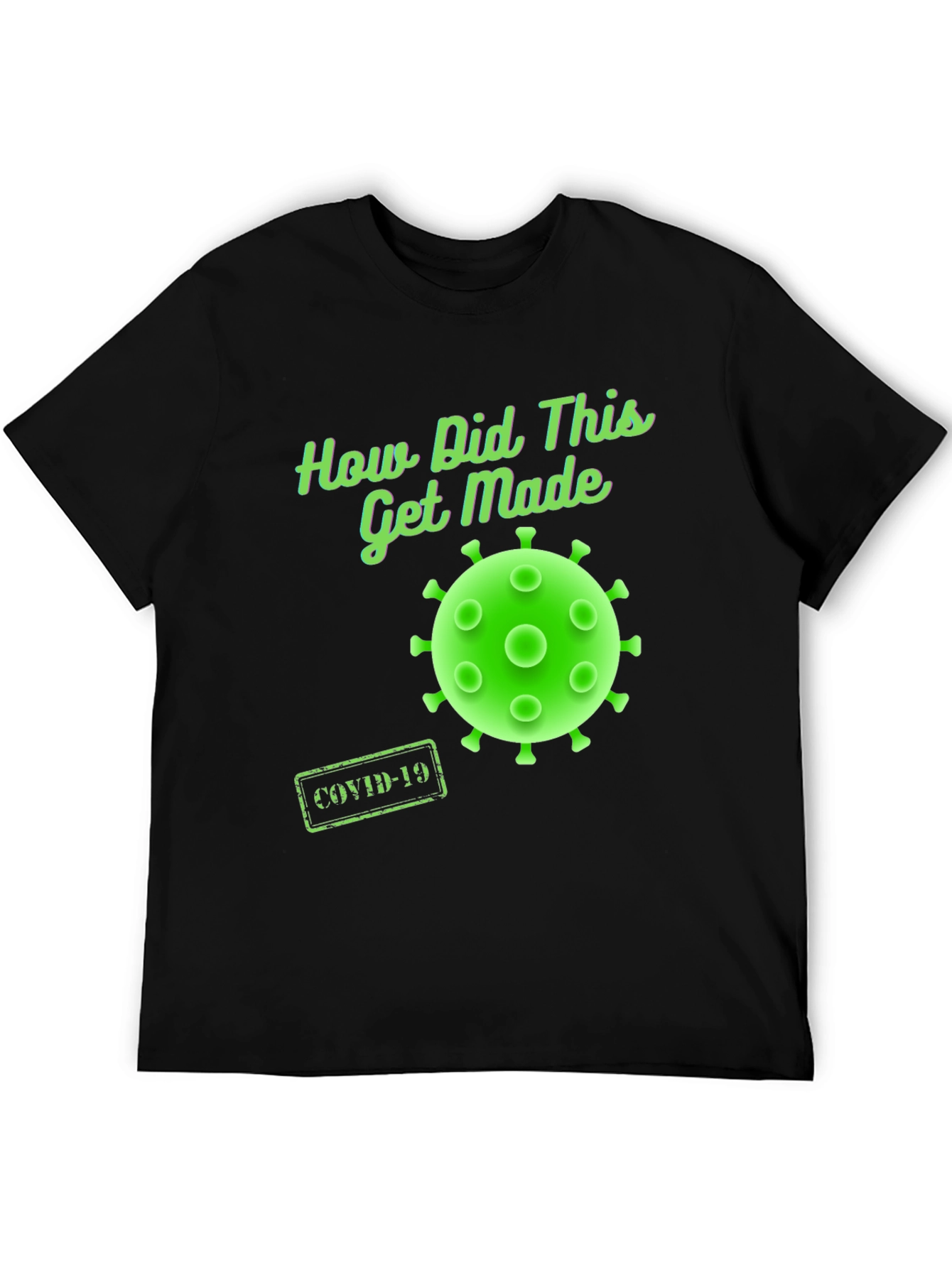How Did This Get Made? COVID-19 T-Shirt