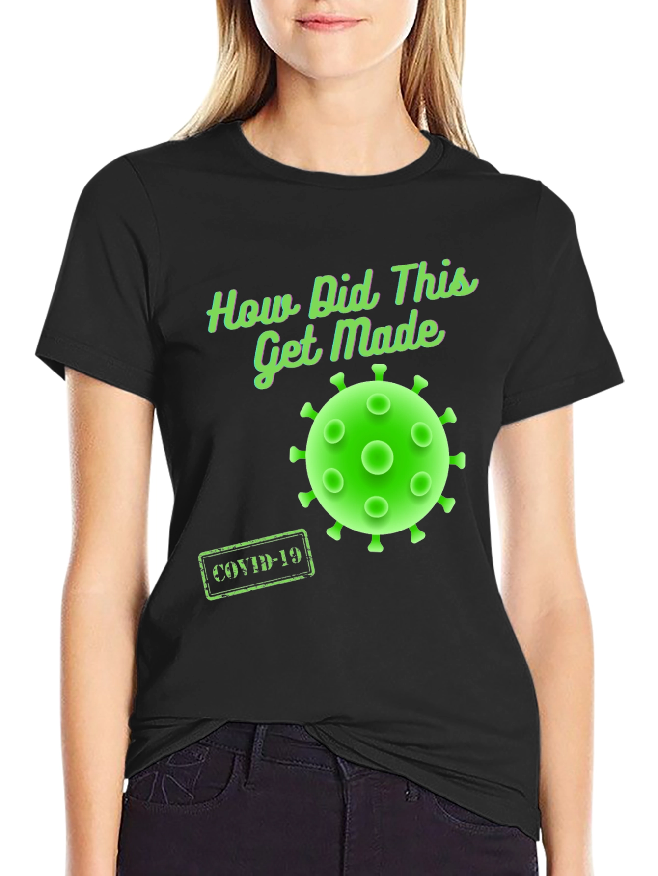 How Did This Get Made? COVID-19 T-Shirt